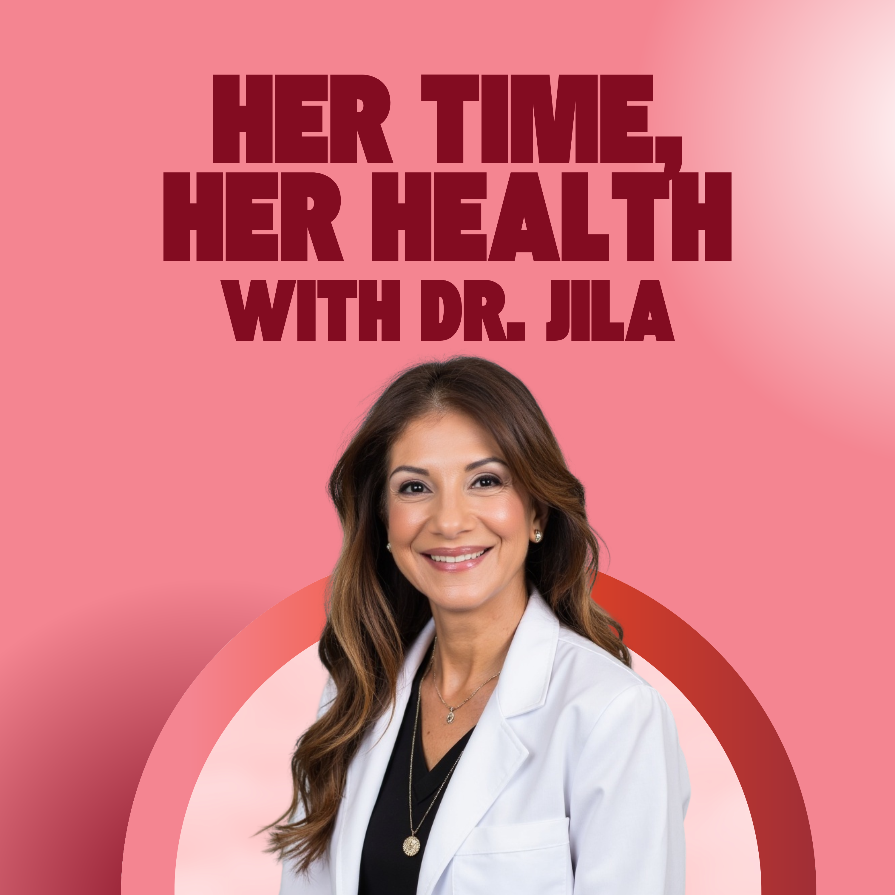 Her Time, Her Health with Dr. Jila