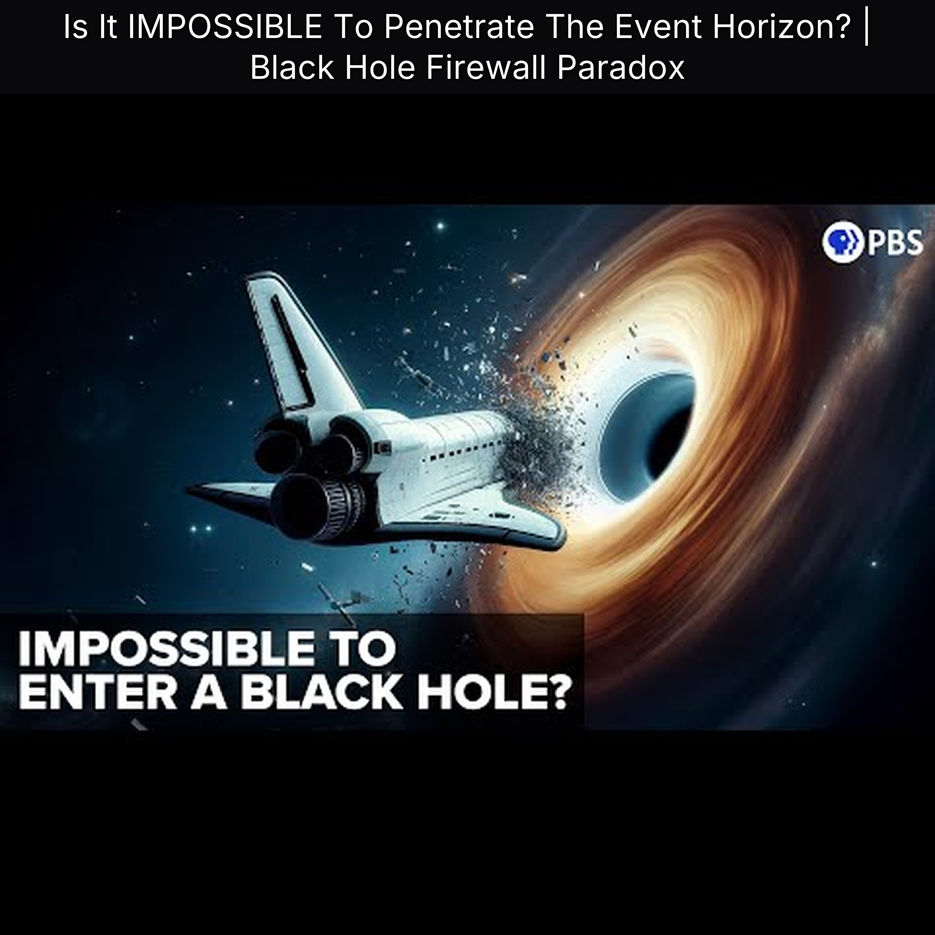 Is It IMPOSSIBLE To Penetrate The Event Horizon? | Black Hole Firewall Paradox