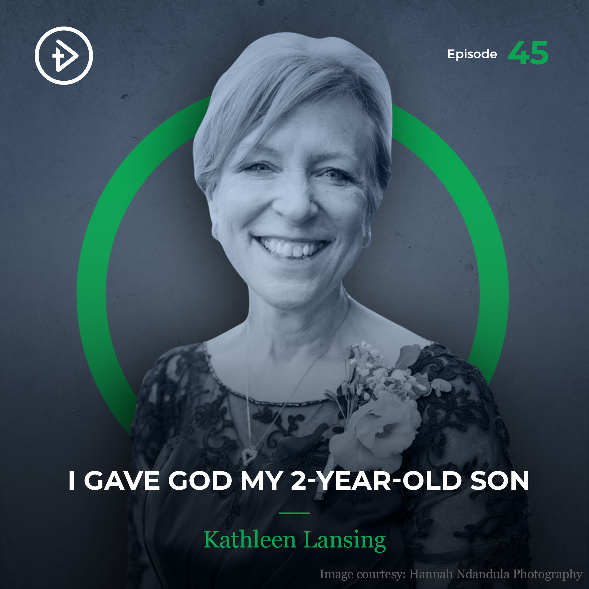 #45 I Gave God My 2-Year-Old Son - Kathleen Lansing