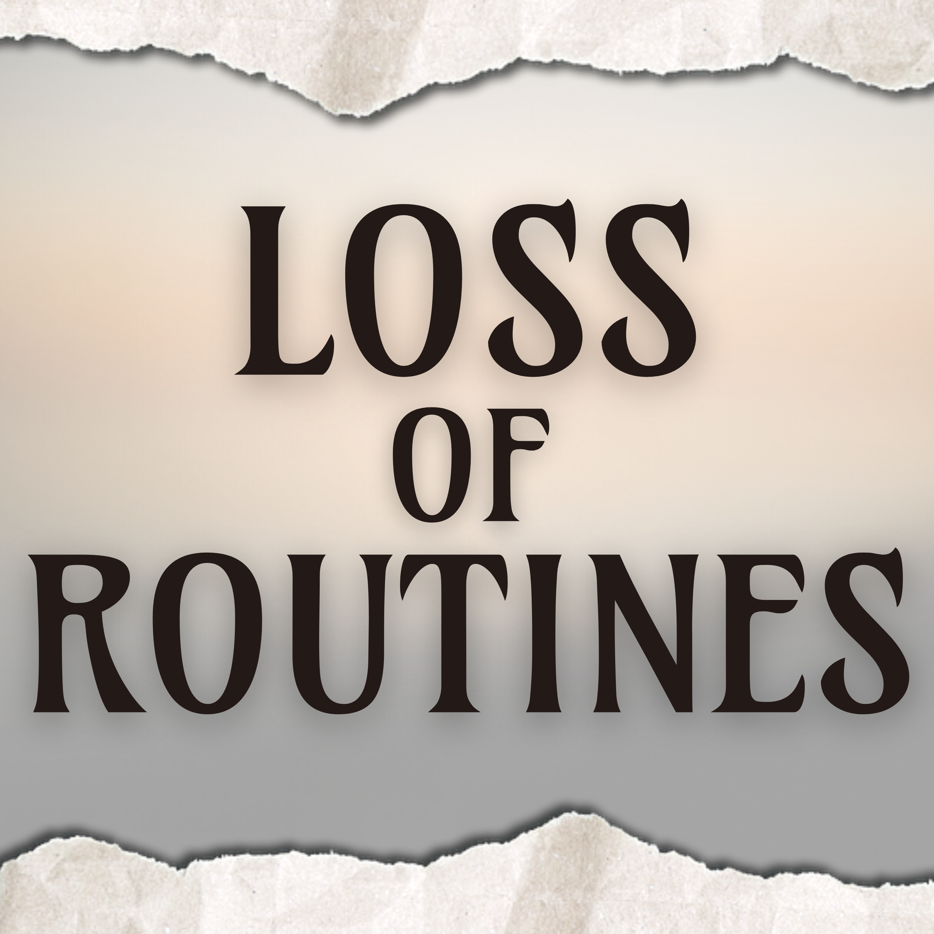 Loss of Routines