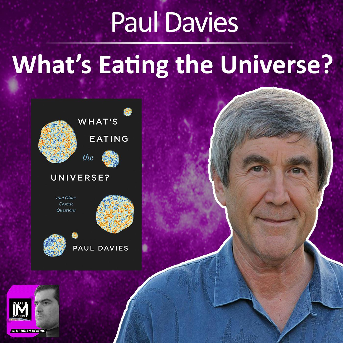 Paul Davies: What’s Eating The Universe? ​(#207)