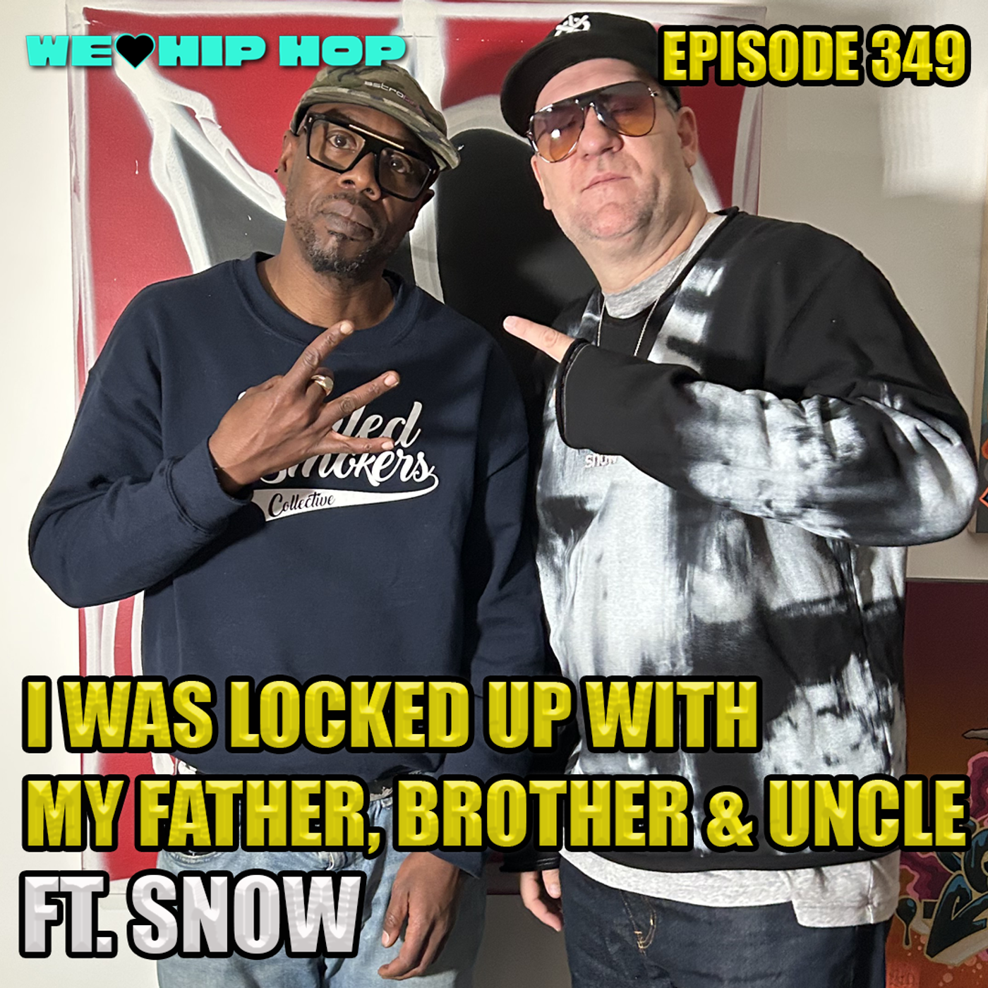 Episode 349 | I Was Locked Up With My Father, Brother & Uncle | We Love Hip Hop Podcast episode artwork