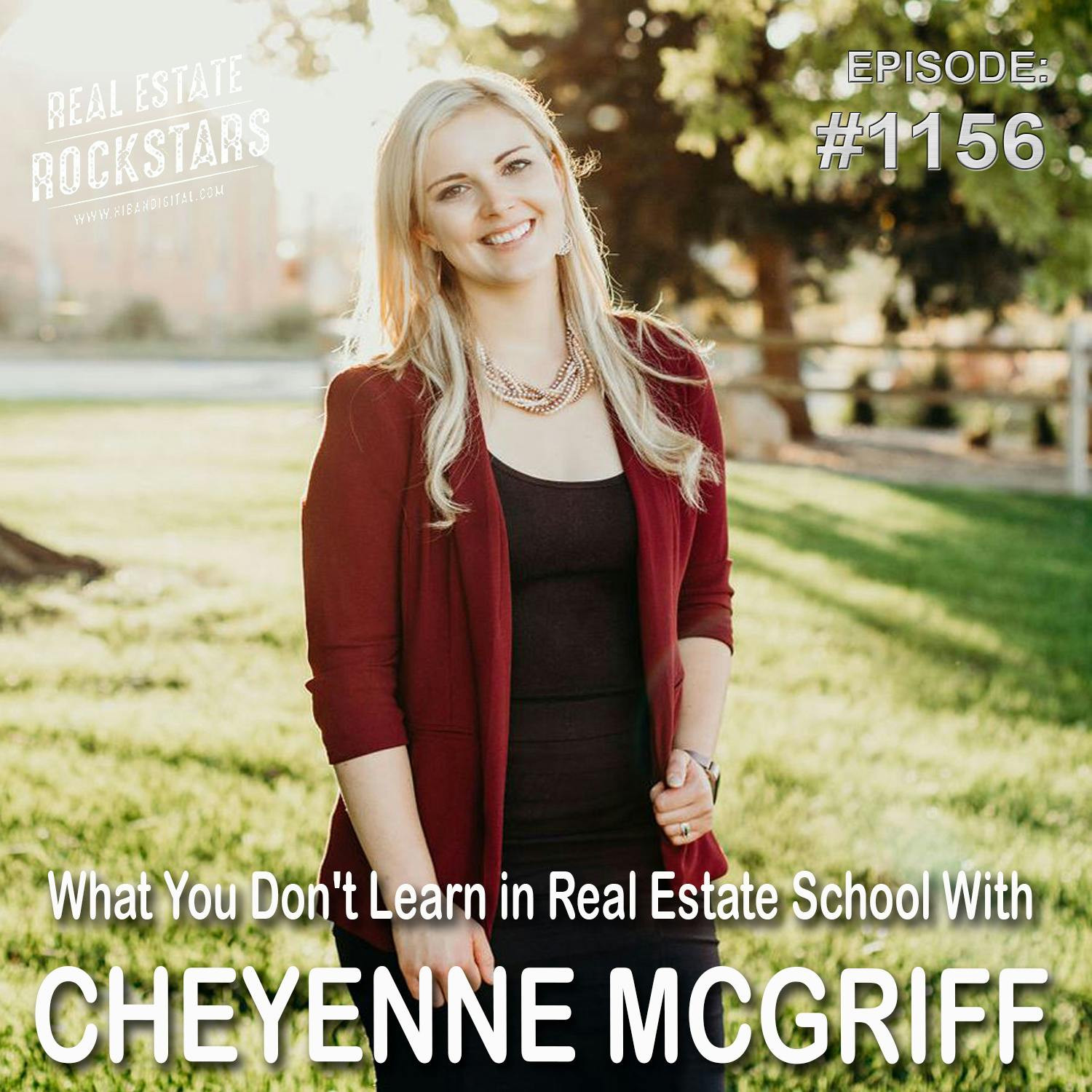 1156: What You Don’t Learn in Real Estate School With Cheyenne McGriff