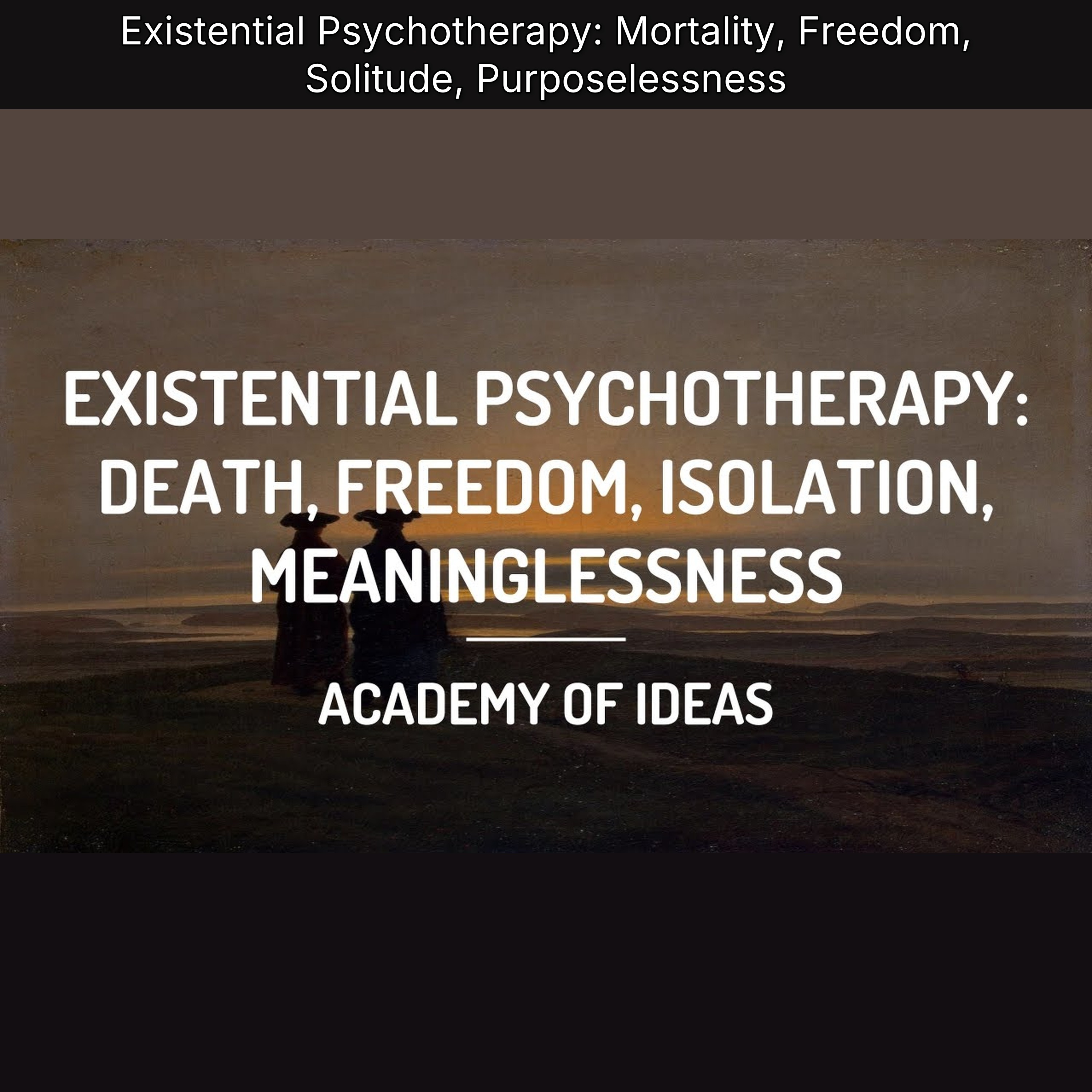 Existential Psychotherapy: Mortality, Freedom, Solitude, Purposelessness episode artwork