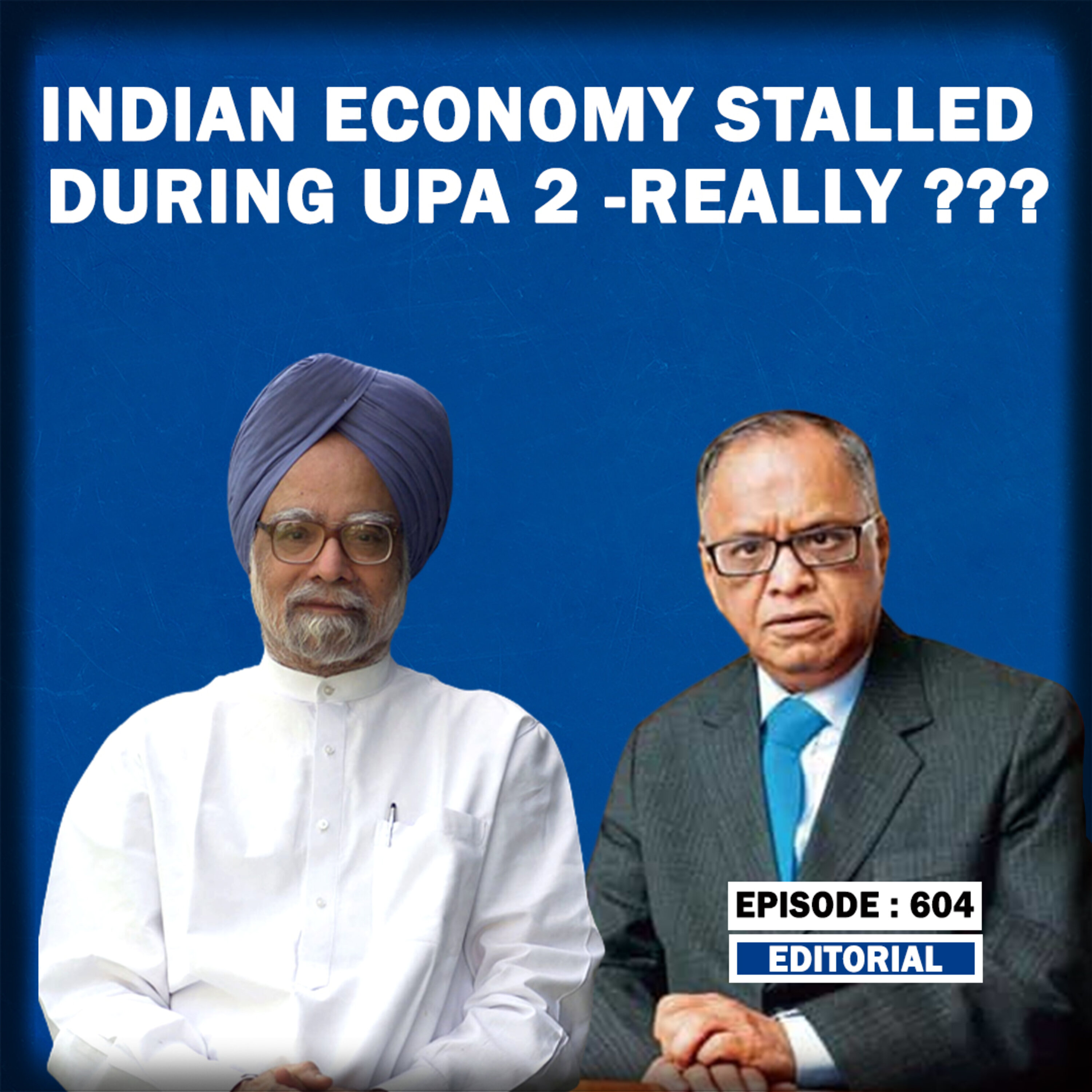 Editorial with Sujit Nair: Was Indian Economy Stalled During UPA 2??| Narayan Murthy| Manmohan Singh episode artwork