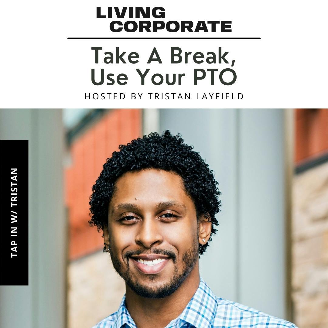 TAP In with Tristan : Take A Break, Use Your PTO