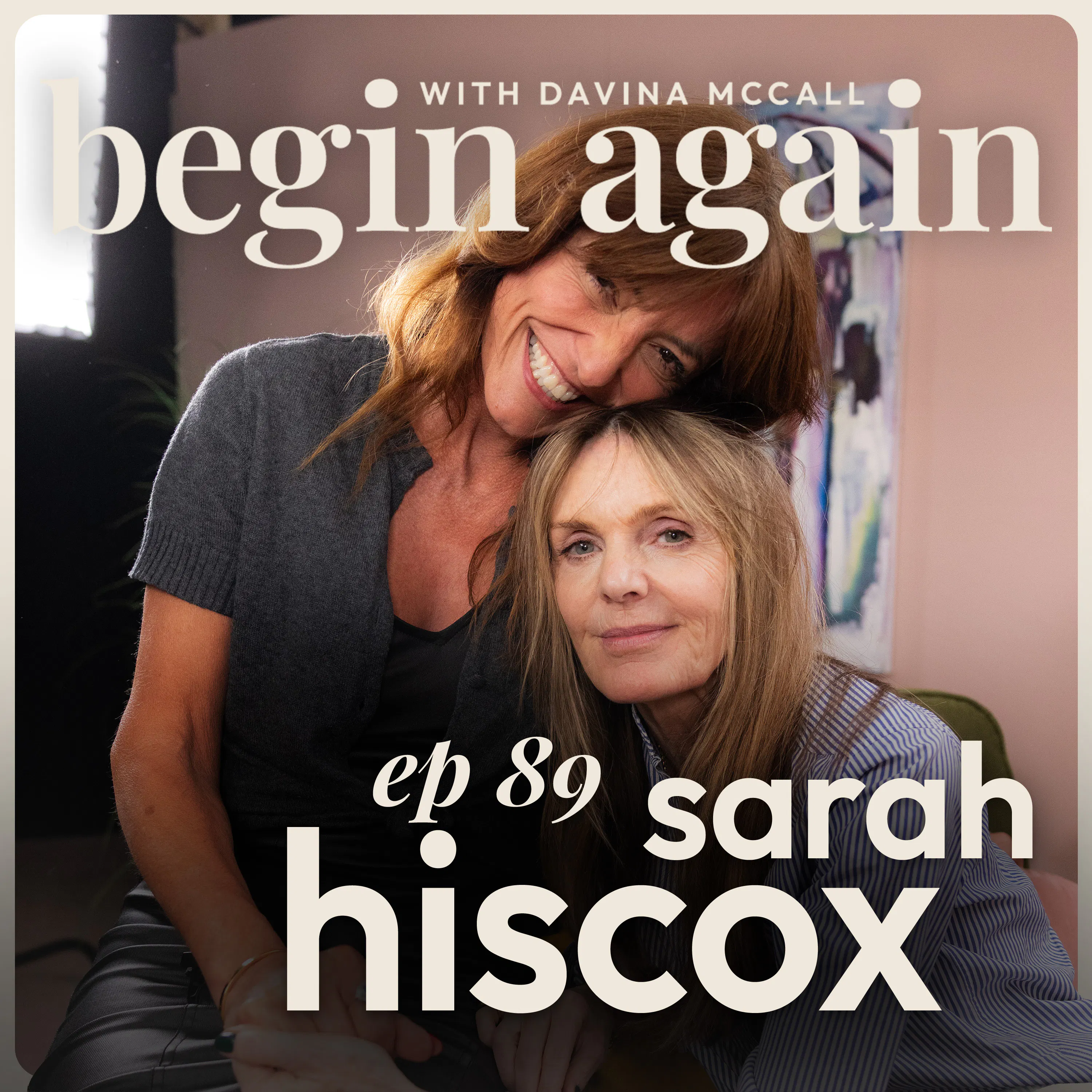 Cover art for the episode "We Saved Each Other From Addiction | Sarah Hiscox “I Wouldn’t Be Alive Without You”" from Begin Again with Davina McCall