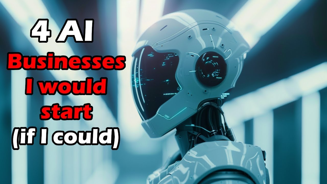 Four AI Businesses I would start (if I could!) and ONE I wouldn't! | Artificial Intelligence Masterclass
