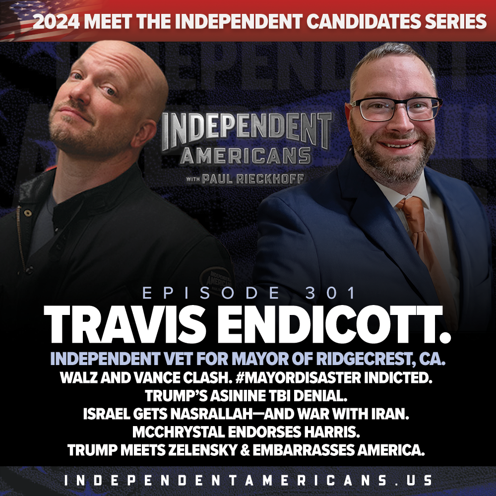 Travis Endicott. Independent Vet For Mayor of Ridgecrest, Ca. Walz and Vance Clash. #MayorDisaster Indicted. Trump’s Asinine TBI Denial. Israel Gets Nasrallah—and War with Iran. McChrystal Endorses Harris. Trump Meets Zelensky & Embarrasses America.