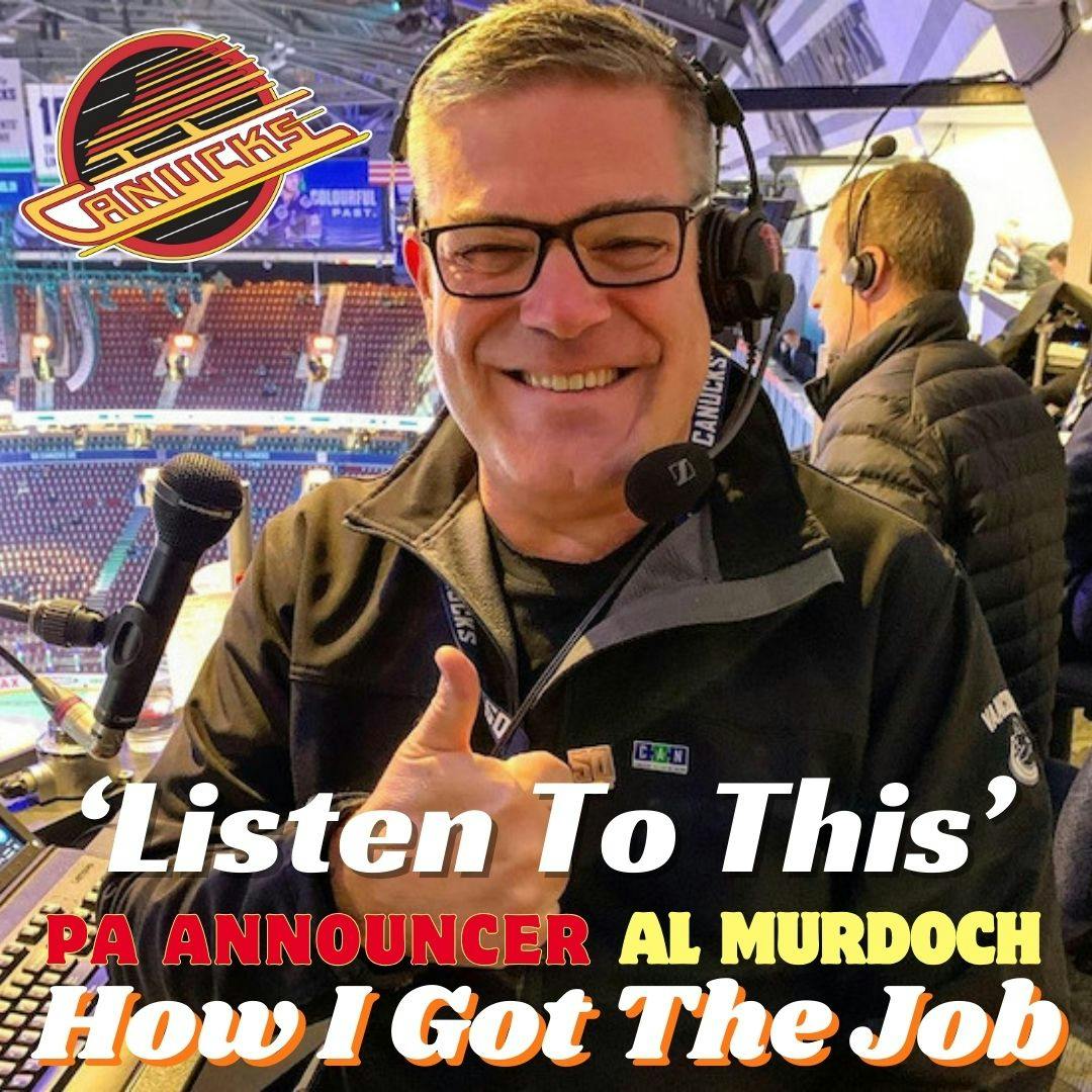 Listen To This ep249 - Canucks PA Announcer Al Murdoch on getting the job (May 7 ’24)