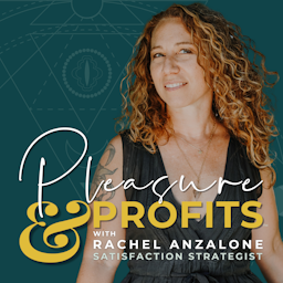 Pleasure and Profits with Rachel Anzalone 