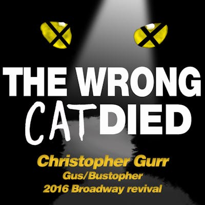 Ep8 - Christopher Gurr, Gus/Bustopher from the 2016 Broadway revival