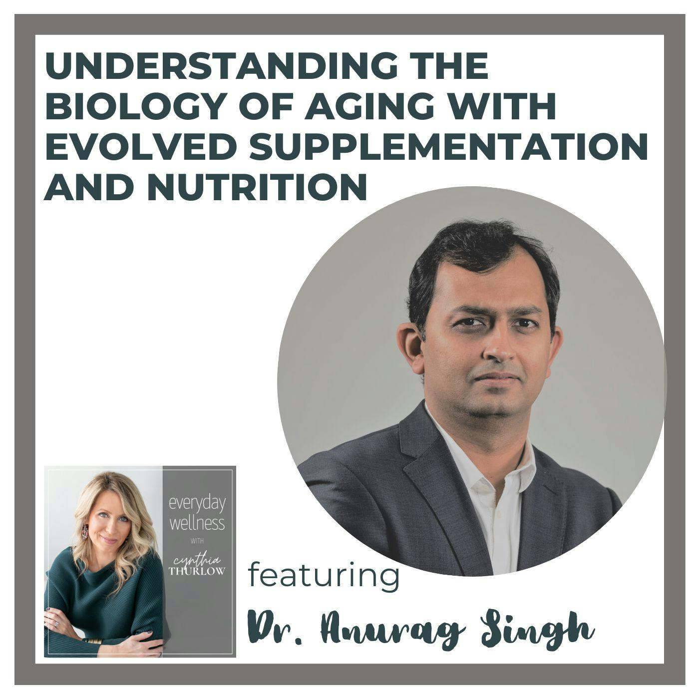 Ep. 268 Understanding the Biology of Aging with Evolved Supplementation and Nutrition