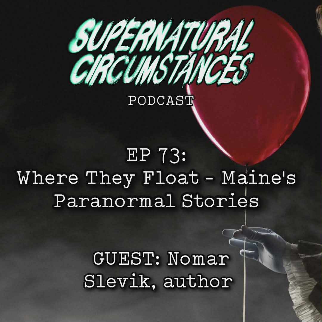 Where They Float - Maine's Paranormal Stories (w/ Nomar Slevik) episode artwork
