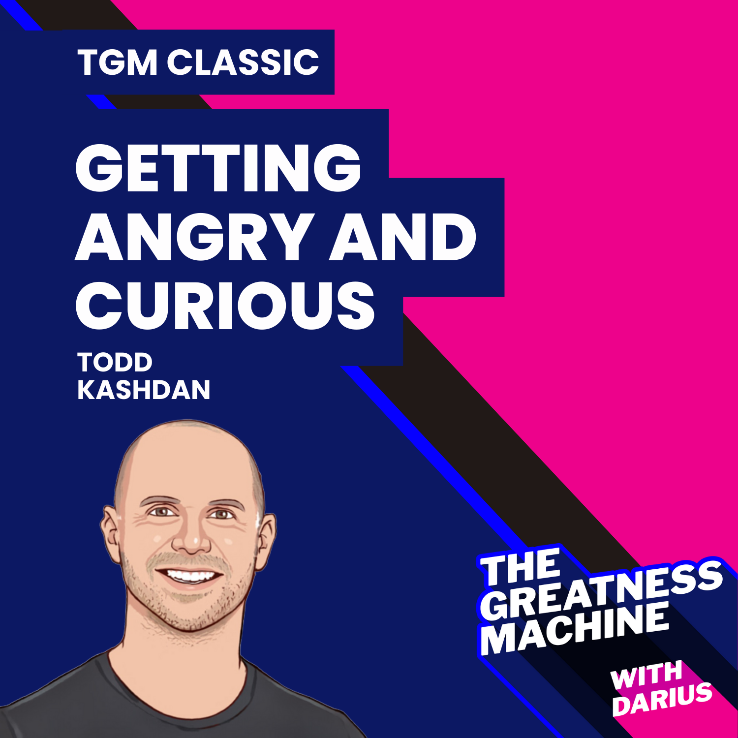 TGM Classic | Todd Kashdan | Getting Angry and Curious to Change the World episode artwork