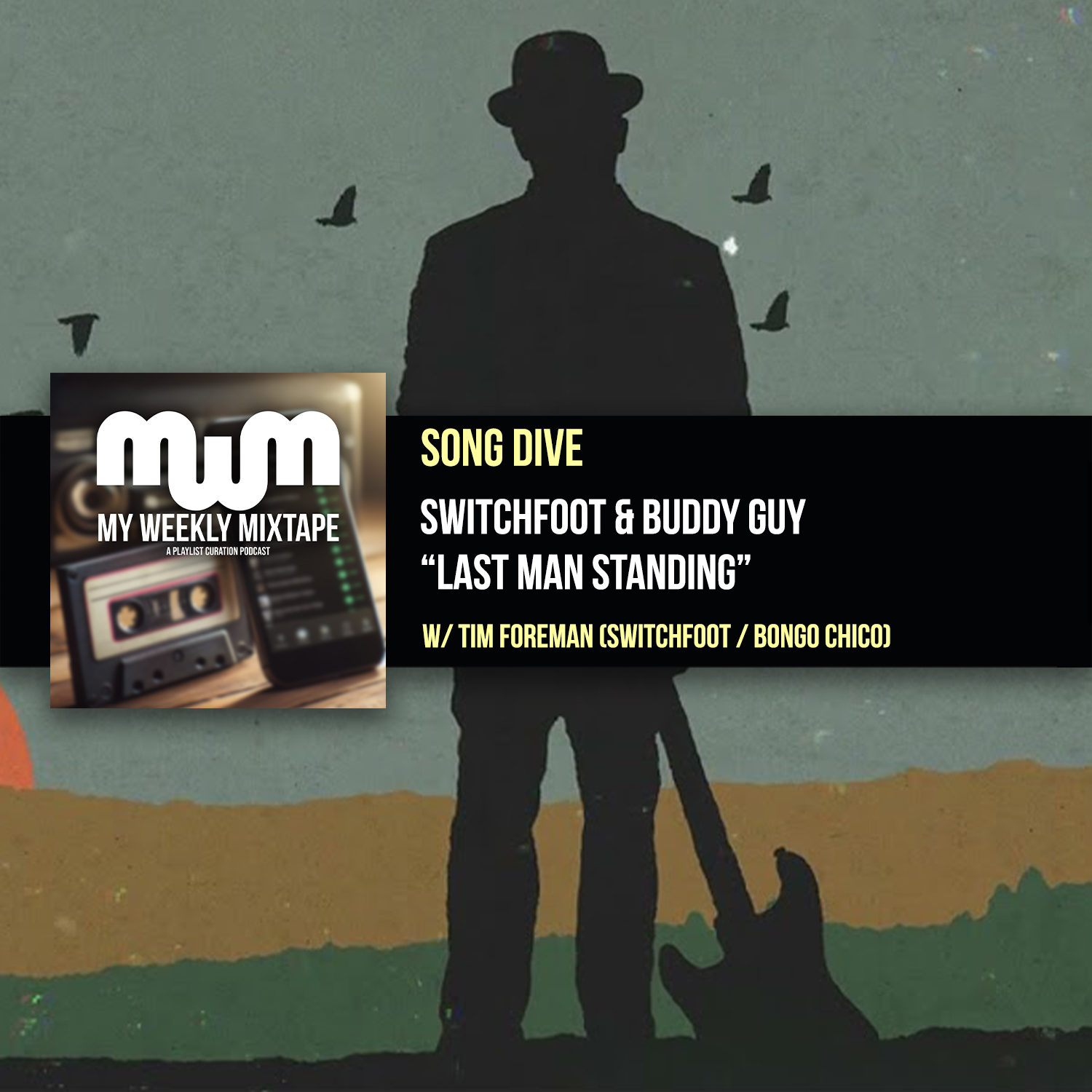 My Weekly Mixtape: Song Dive: Switchfoot & Buddy Guy “Last Man Standing” (w/ Tim Foreman of Switchfoot & Bongo Chico)