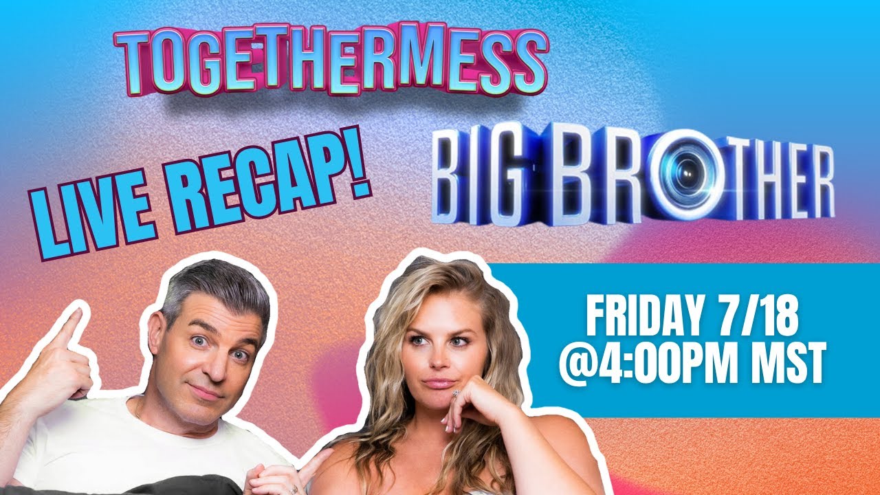 Big BrotherMess LIVE: Episode 01 - 07/18/25