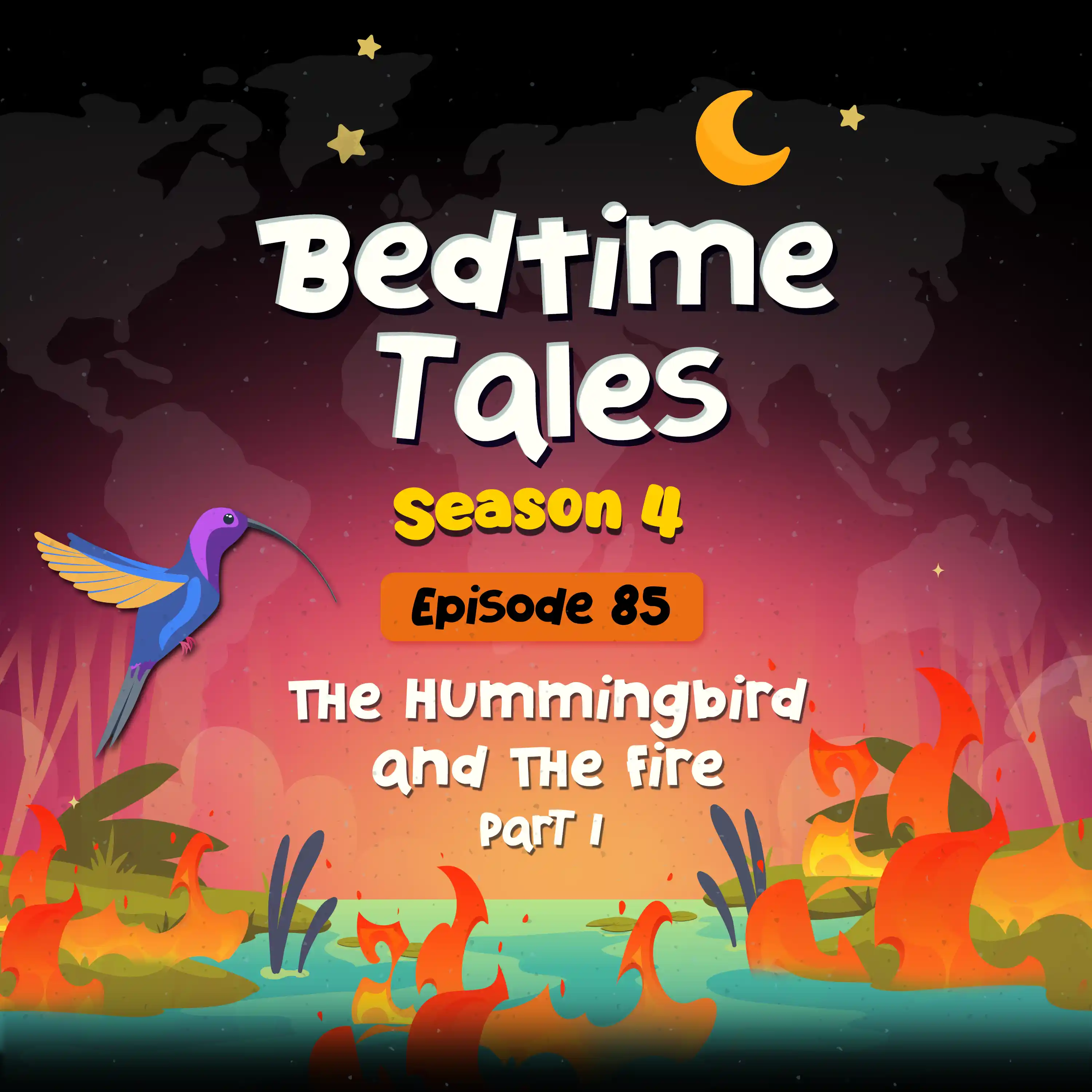 The Hummingbird and the Fire Part 1 | Bedtime Tales S4E85 episode artwork