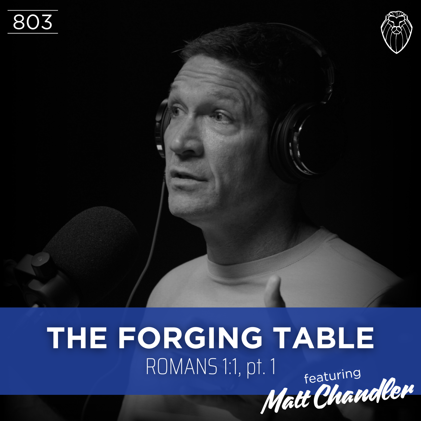 THE FORGING TABLE | Romans 1:1, pt. 1 feat. MATT CHANDLER (Ep. 803)