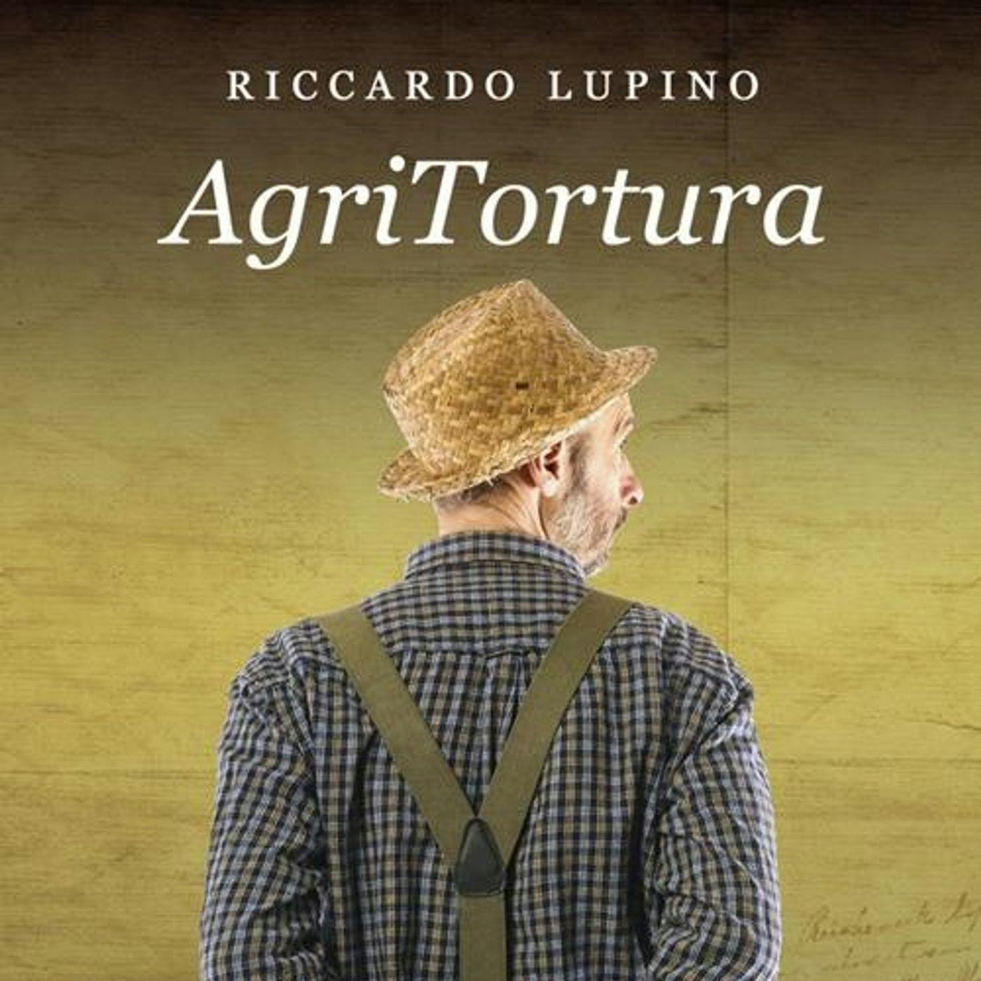 AgriTortura con Riccardo Lupino AgriTortura con Riccardo Lupino