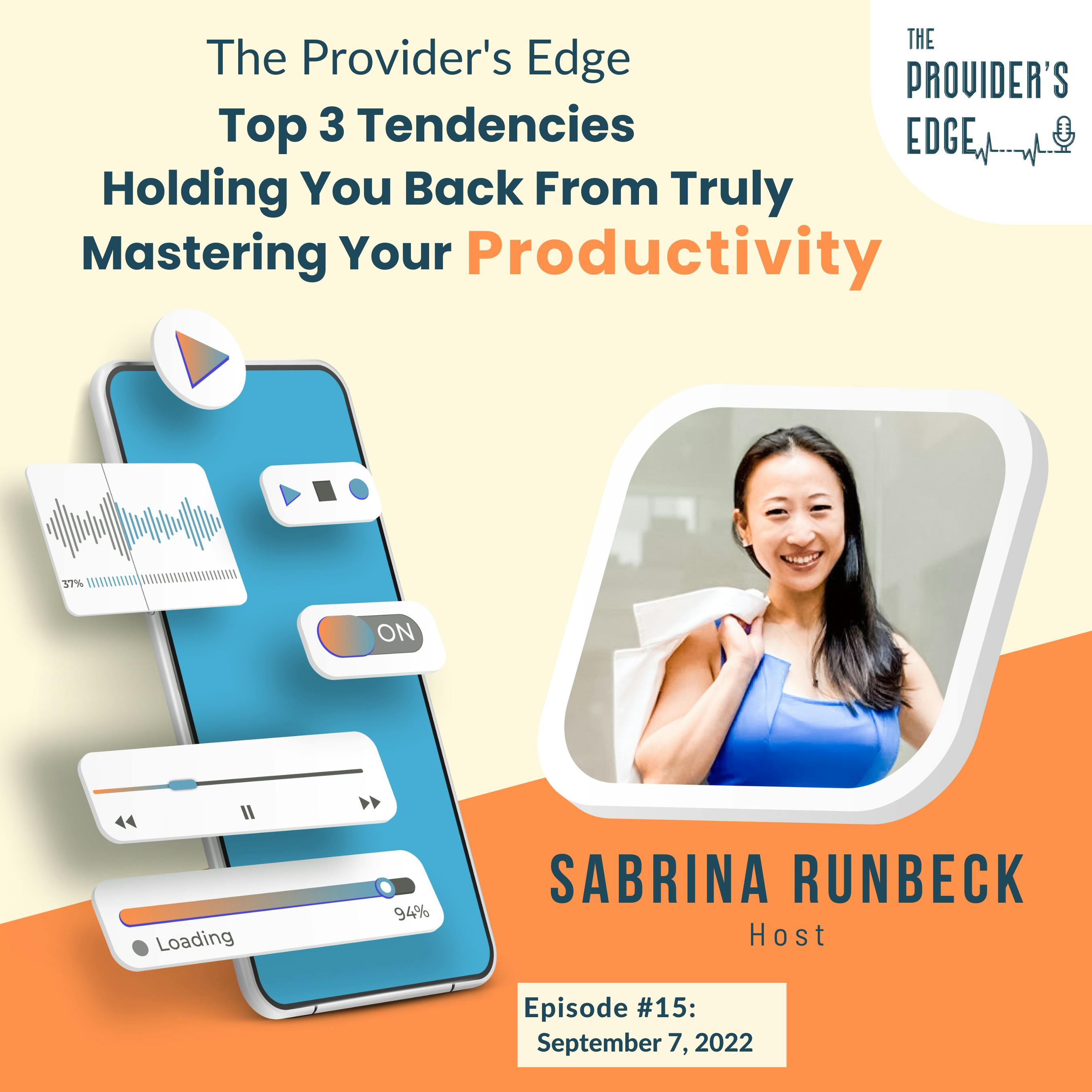 Top 3 Tendencies Holding You Back From Truly Mastering Your Productivity with Sabrina Runbeck Ep 15