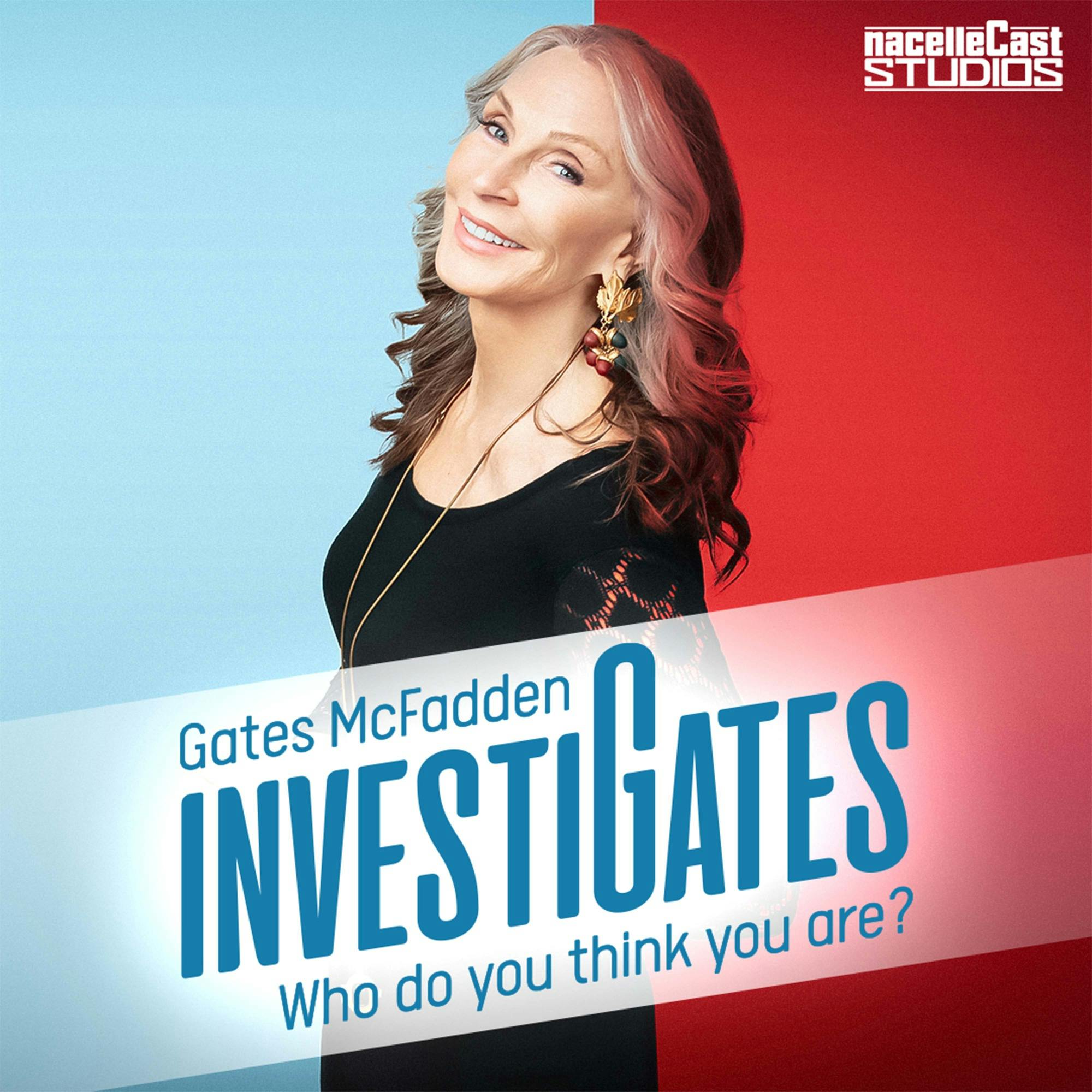 Gates McFadden Investigates: Who do you think you are? podcast show image