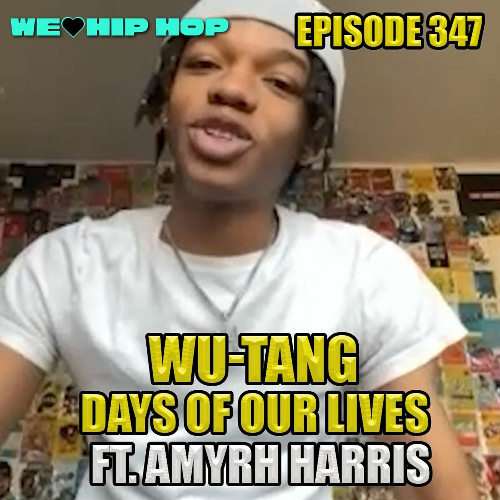 Episode 347 | Wu Tang Days Of Our Lives ft. AMYRH HARRIS | We Love Hip Hop Podcast episode artwork
