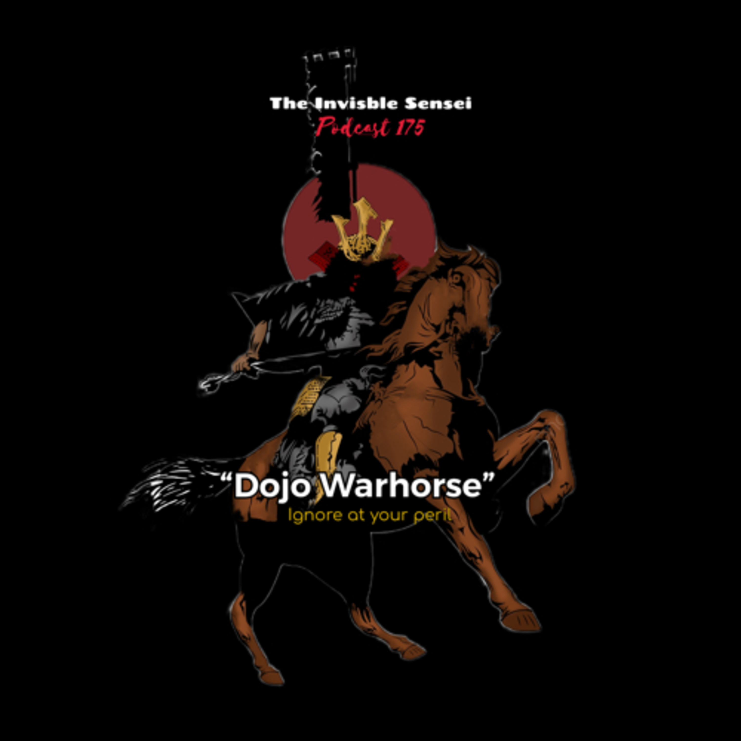 Dojo Warhorse: Ignore them at your peril episode artwork
