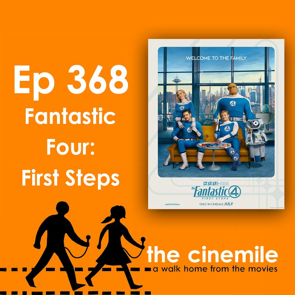 Ep 368 – The Fantastic Four: First Steps