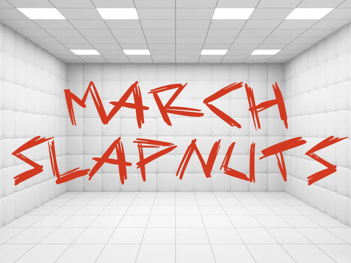 March Slapnuts