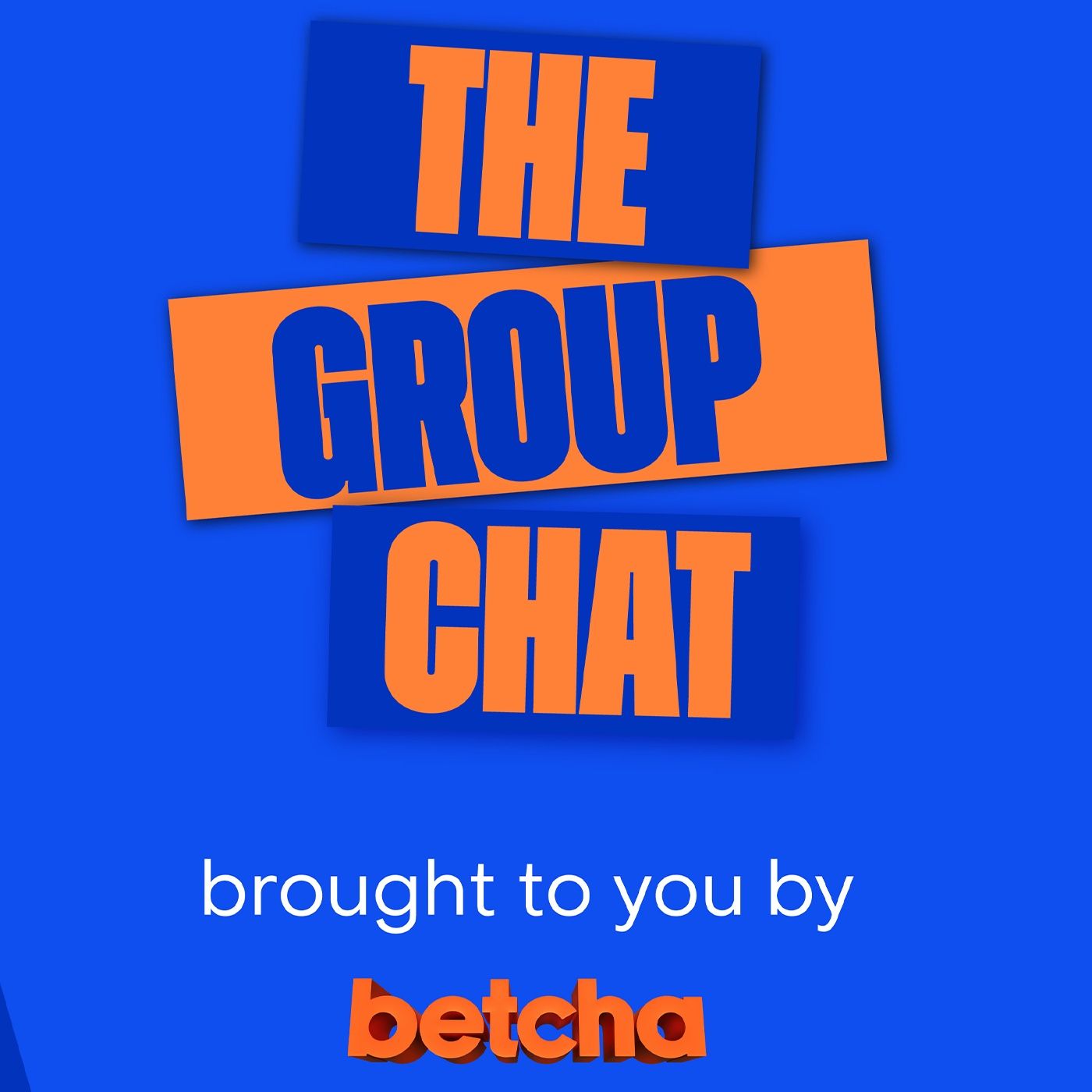 The Group Chat | betcha