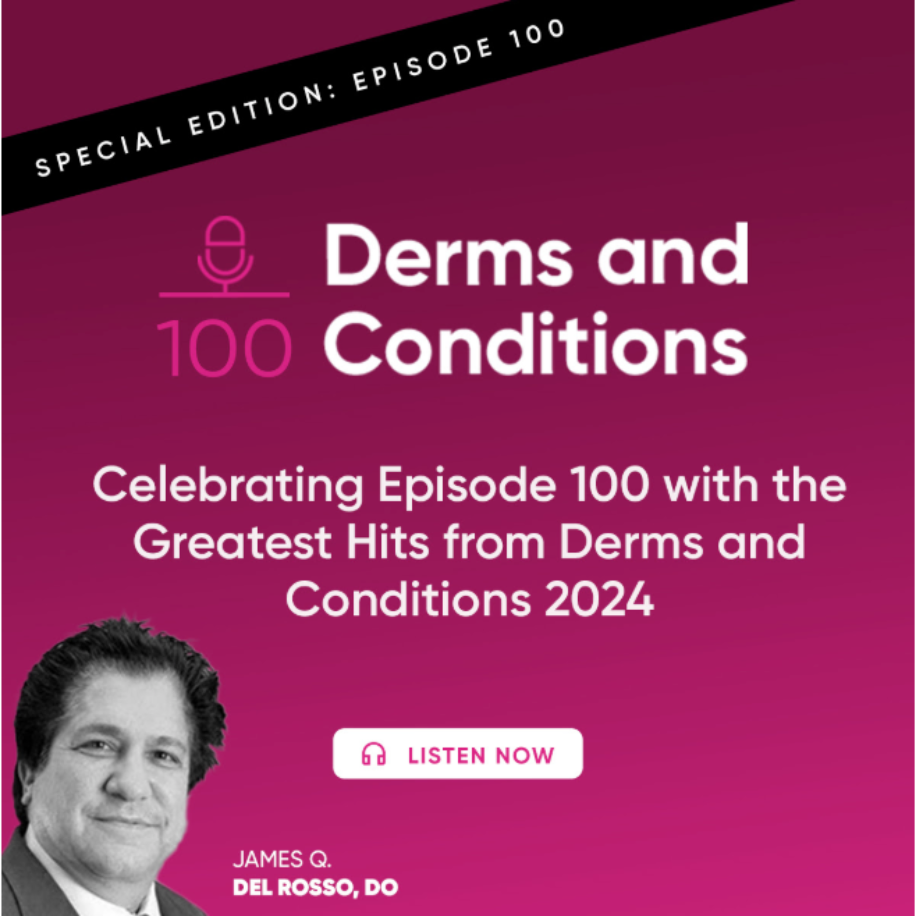 Celebrating Episode 100 with the Greatest Hits from Derms and Conditions 2024