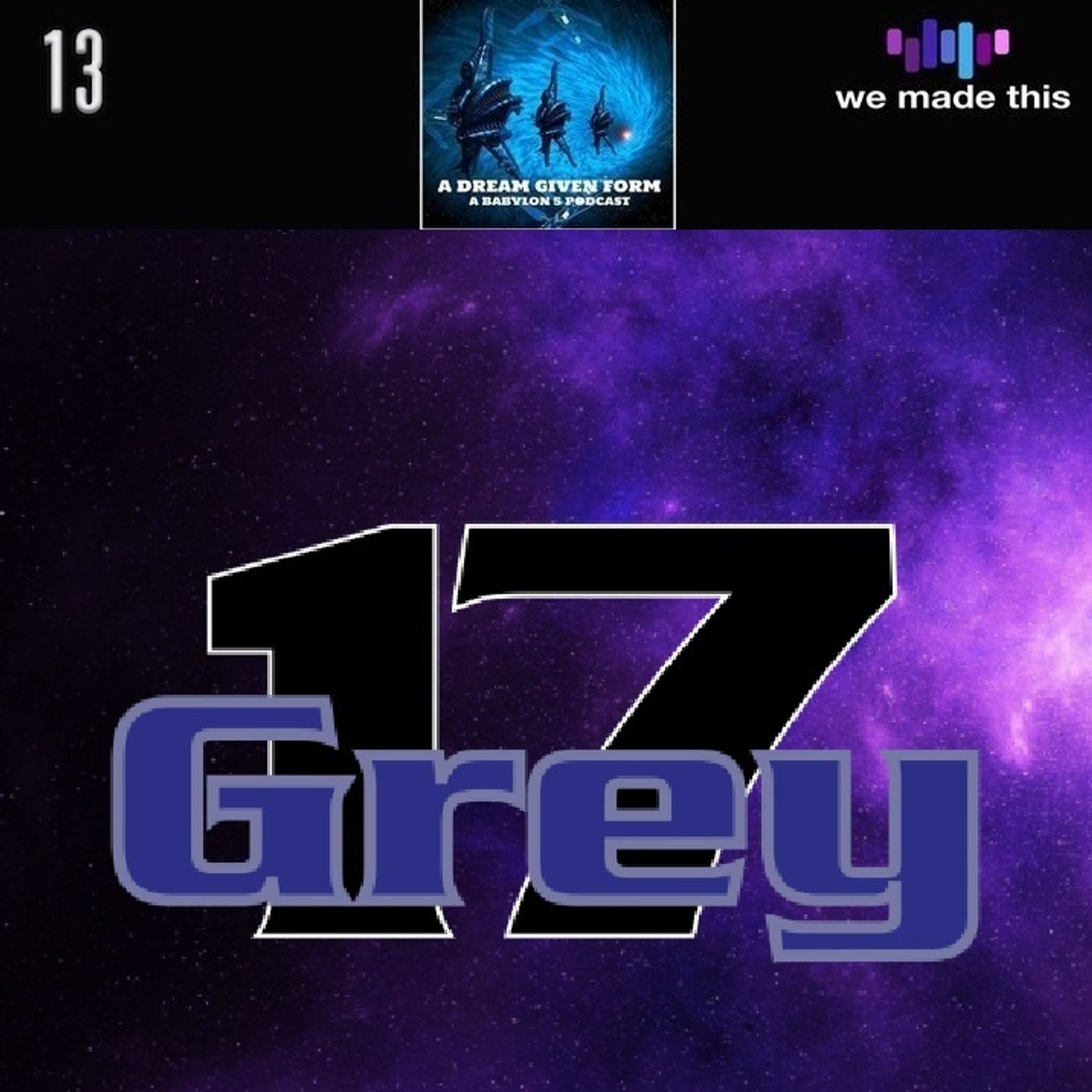 13. Babylon 5 Fandom with the Grey 17 Podcast