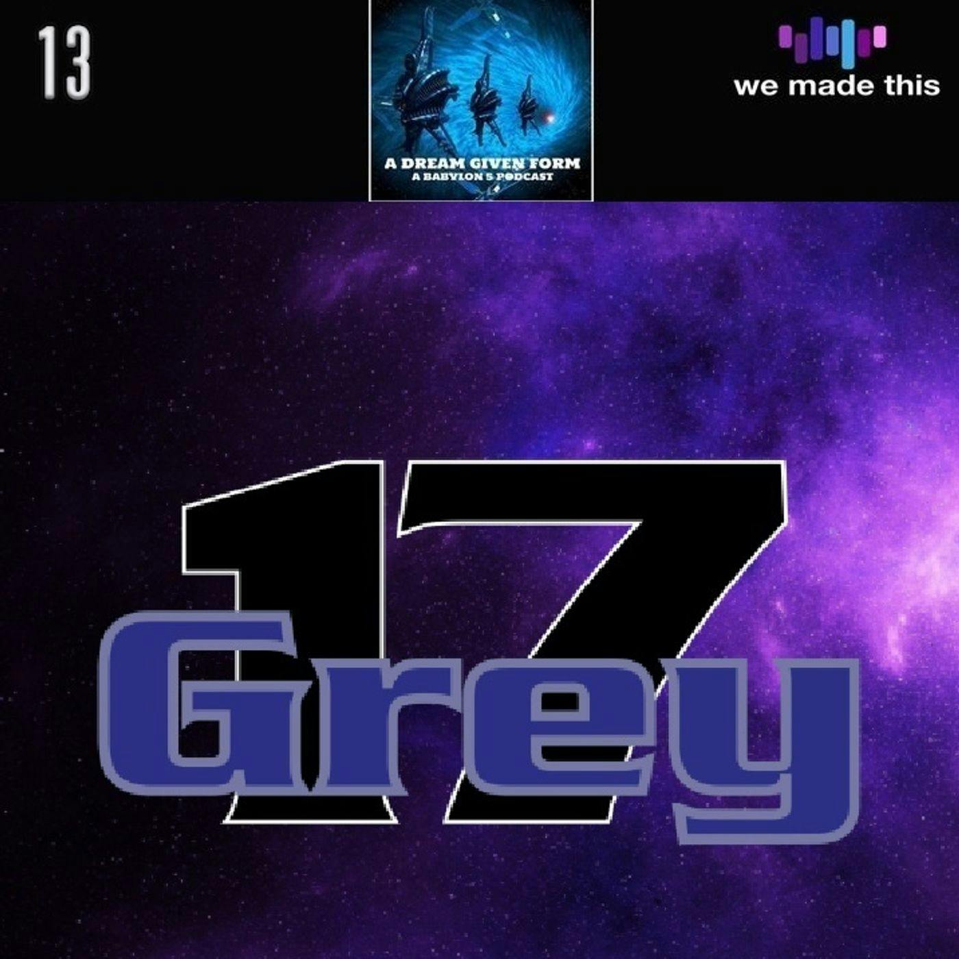 13. Babylon 5 Fandom with the Grey 17 Podcast 13. Babylon 5 Fandom with the Grey 17 Podcast