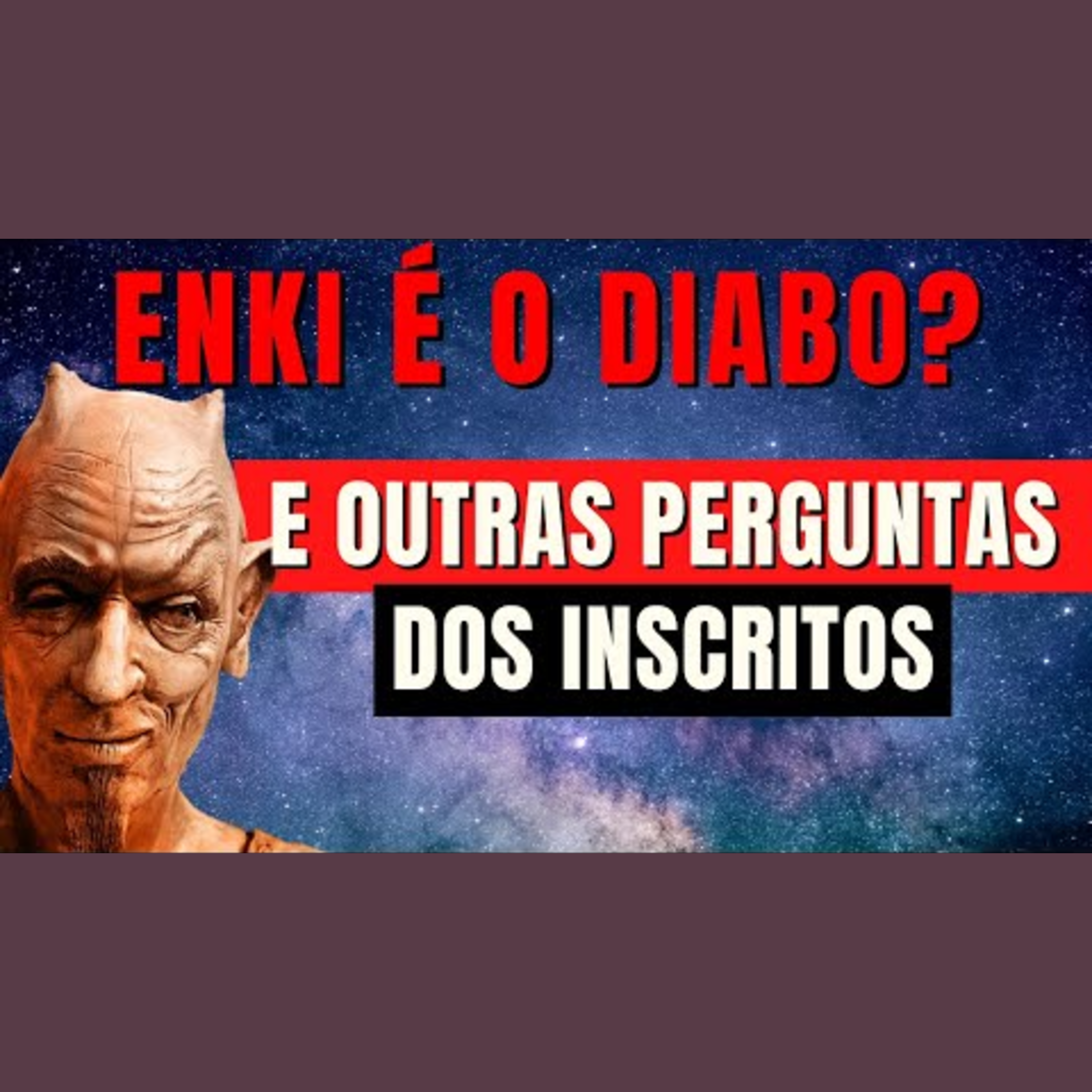 👽 CONVERSANDO com os inscritos #1 | Enki é o diabo e outras perguntas dos inscritos | #anunnaki episode artwork