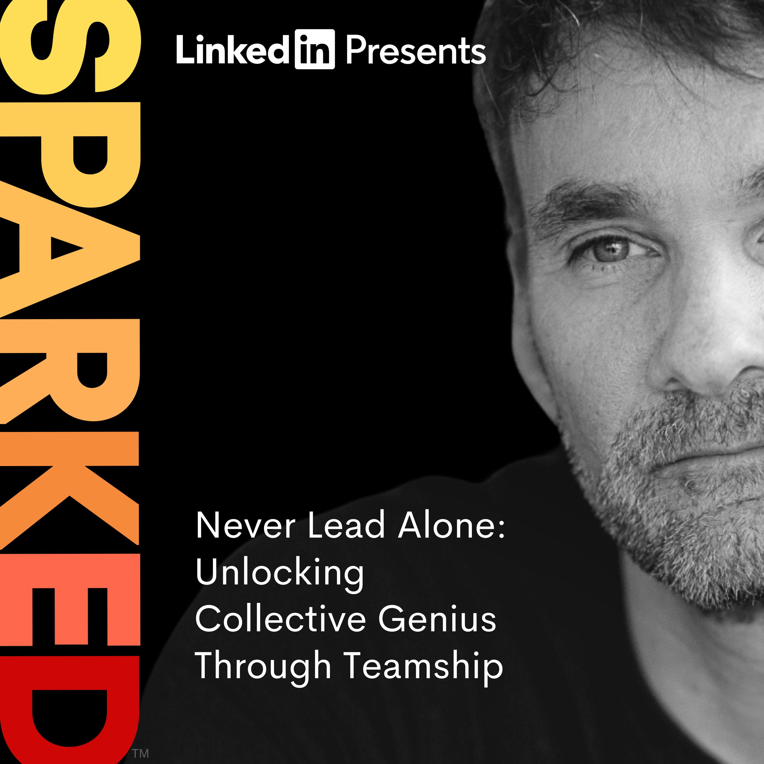 Never Lead Alone: Unlocking Collective Genius Through Teamship | Keith Ferrazzi Never Lead Alone: Unlocking Collective Genius Through Teamship | Keith Ferrazzi