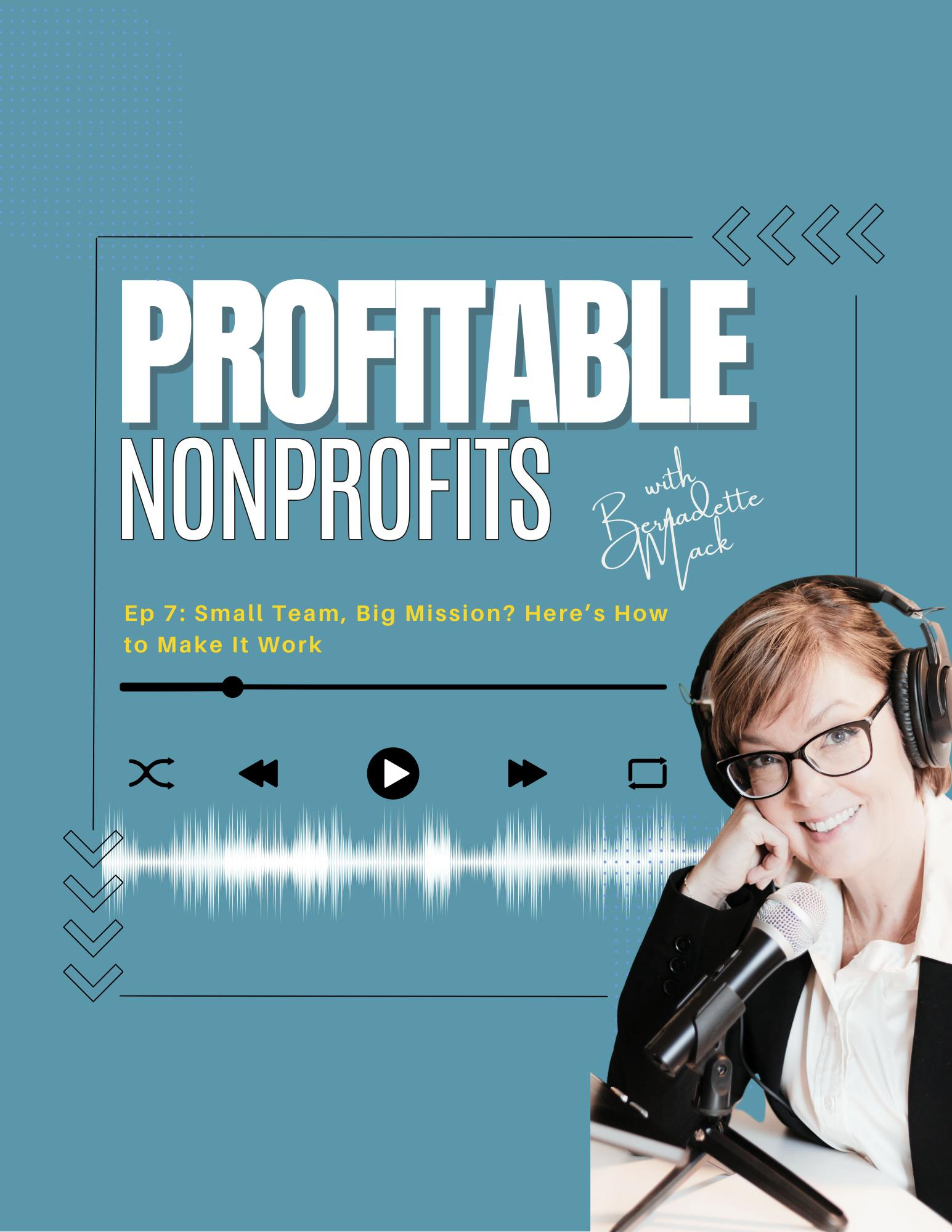 Small Team, Big Mission? Here’s How to Make It Work - Ep. 7 Small Team, Big Mission? Here’s How to Make It Work - Ep. 7