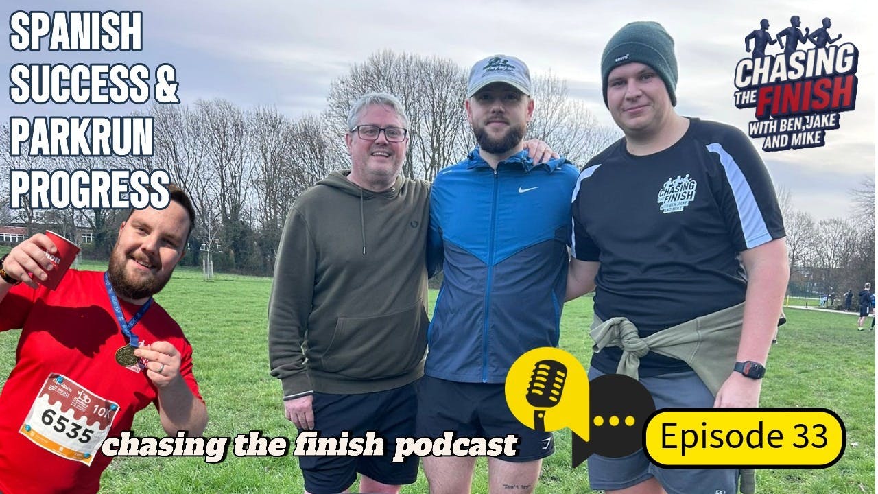 Chasing The Finish Running Podcast Episode 33 | Spanish Success & ParkRun Progress Chasing The Finish Running Podcast Episode 33 | Spanish Success & ParkRun Progress