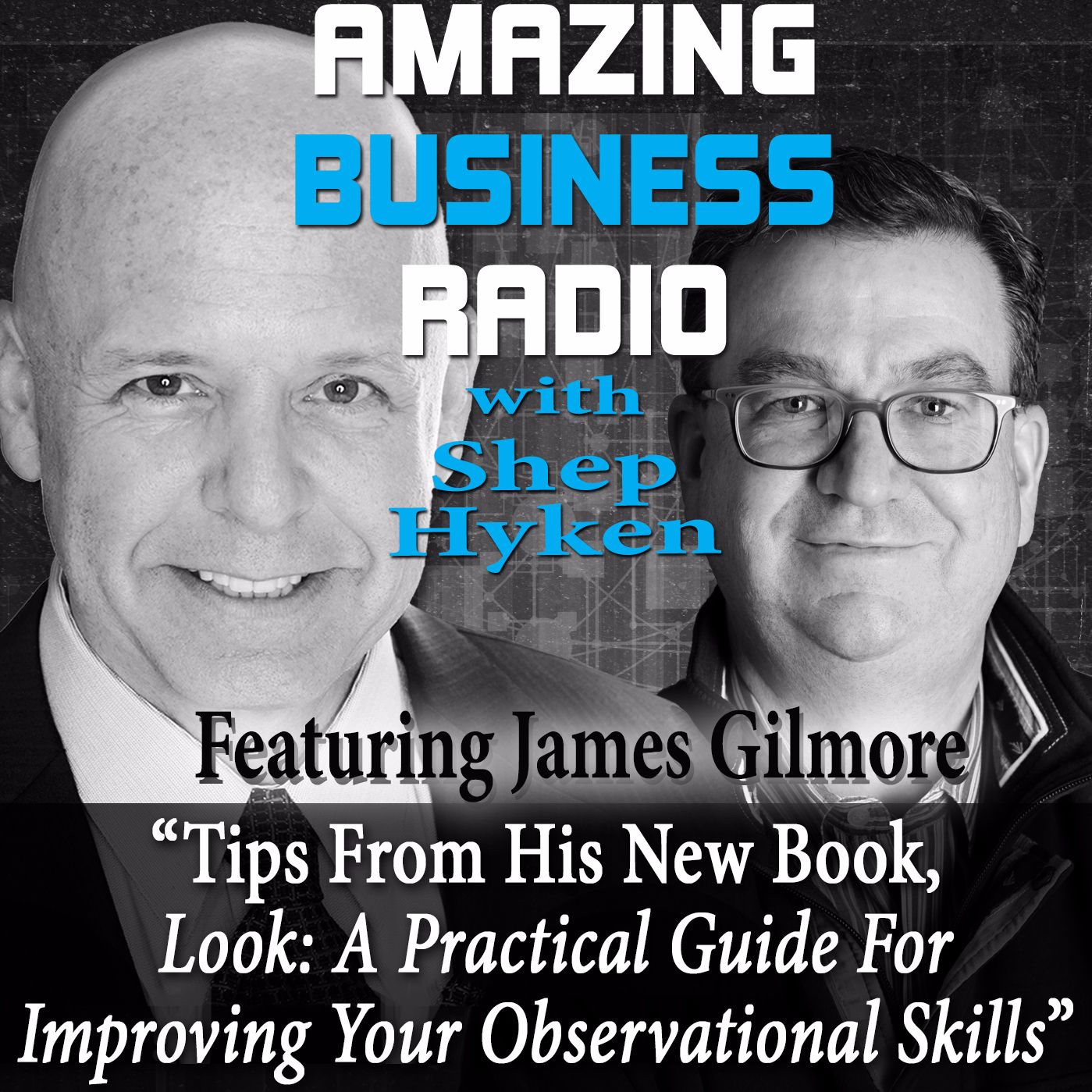 Jim Gilmore Shares Tips from, "Look: A Practical Guide for Improving Your Observational Skills"