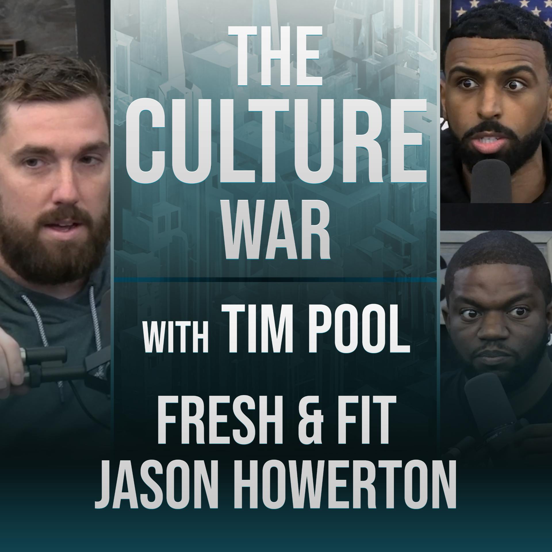 The Culture War #27 - Dating, Masculinity, Men's Issues & Marriage w/Fresh & Fit, Jason Howerton