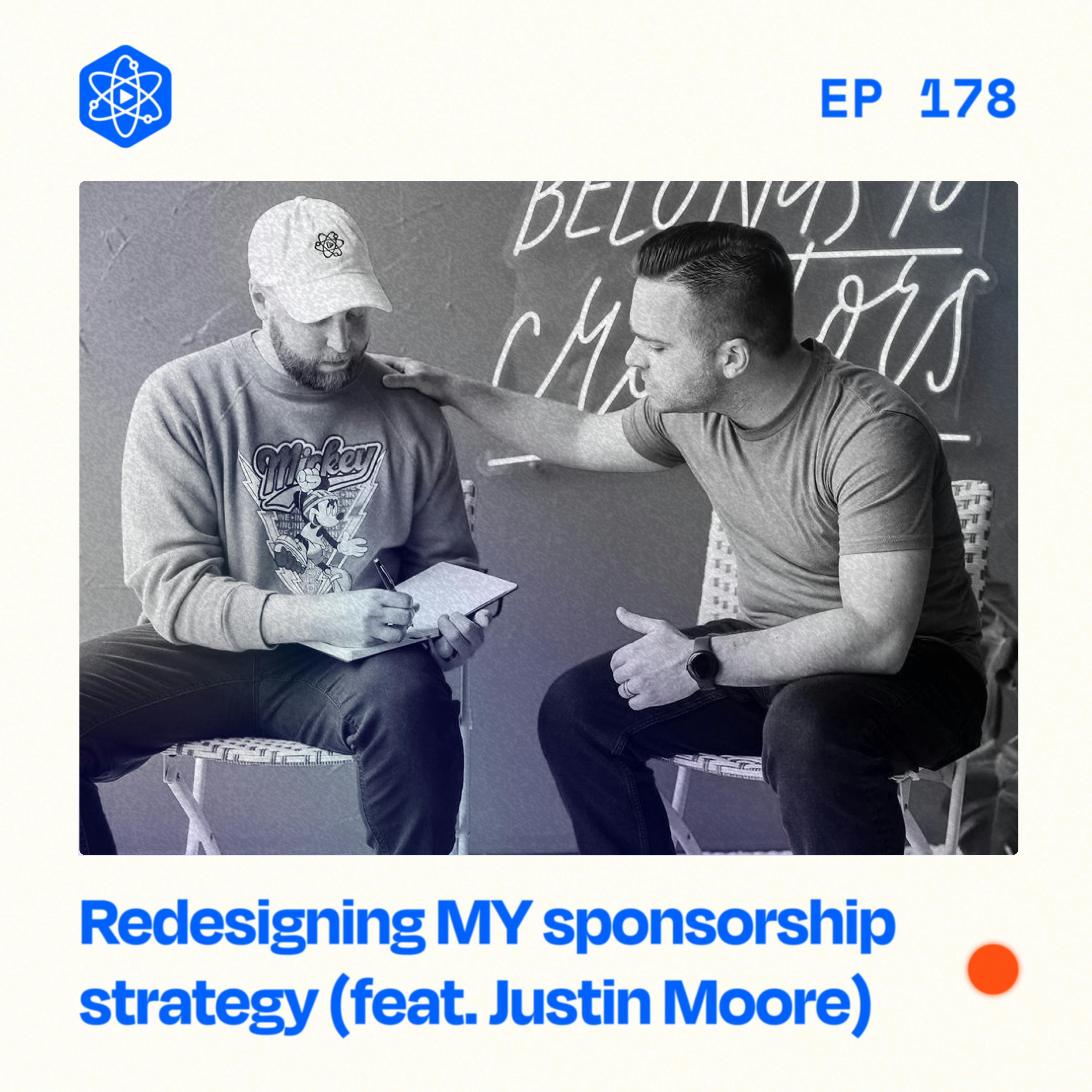 Redesigning MY sponsorship strategy (feat. Justin Moore).
