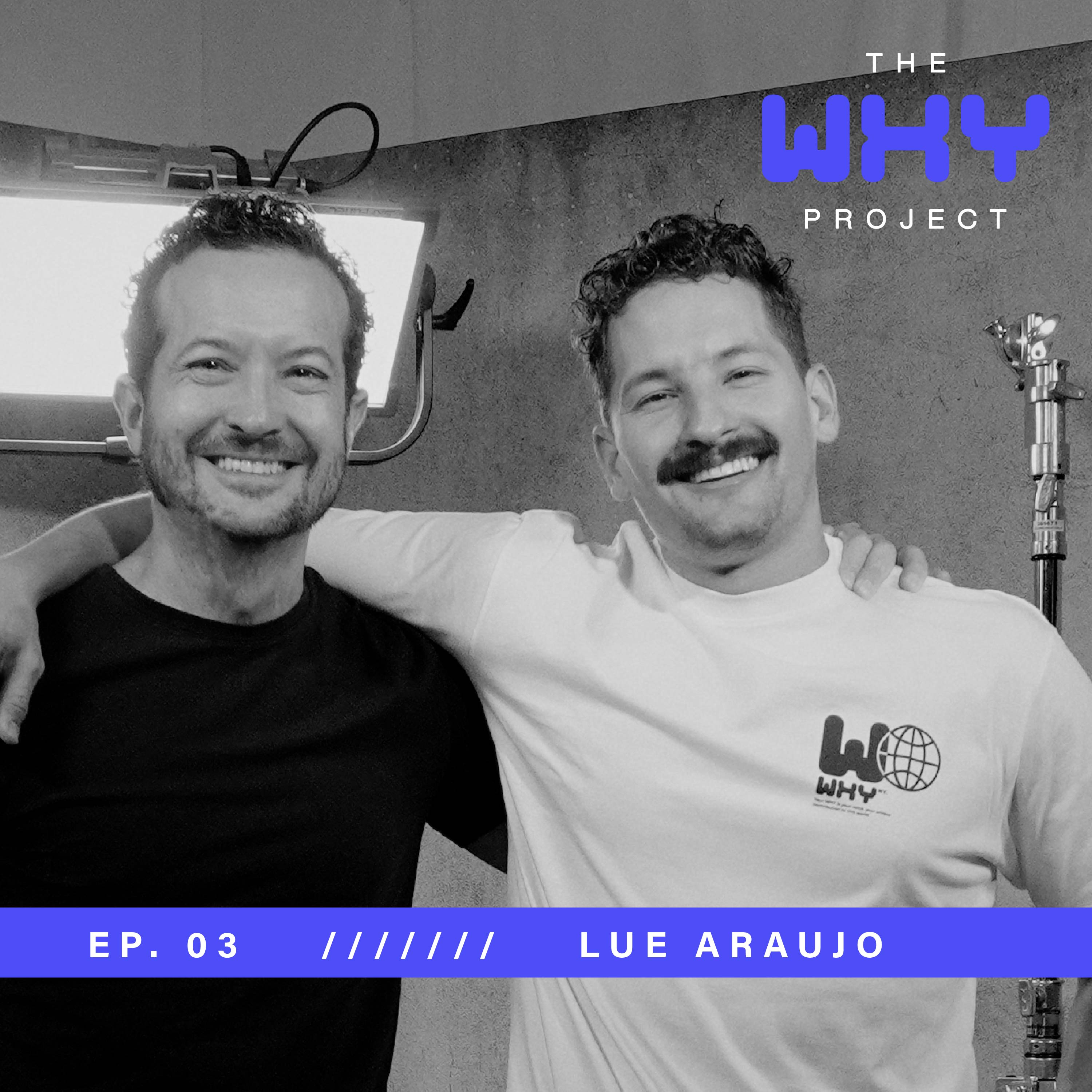 3. Lue Araujo: Sé el héroe de tus sueños | The Why Project episode artwork