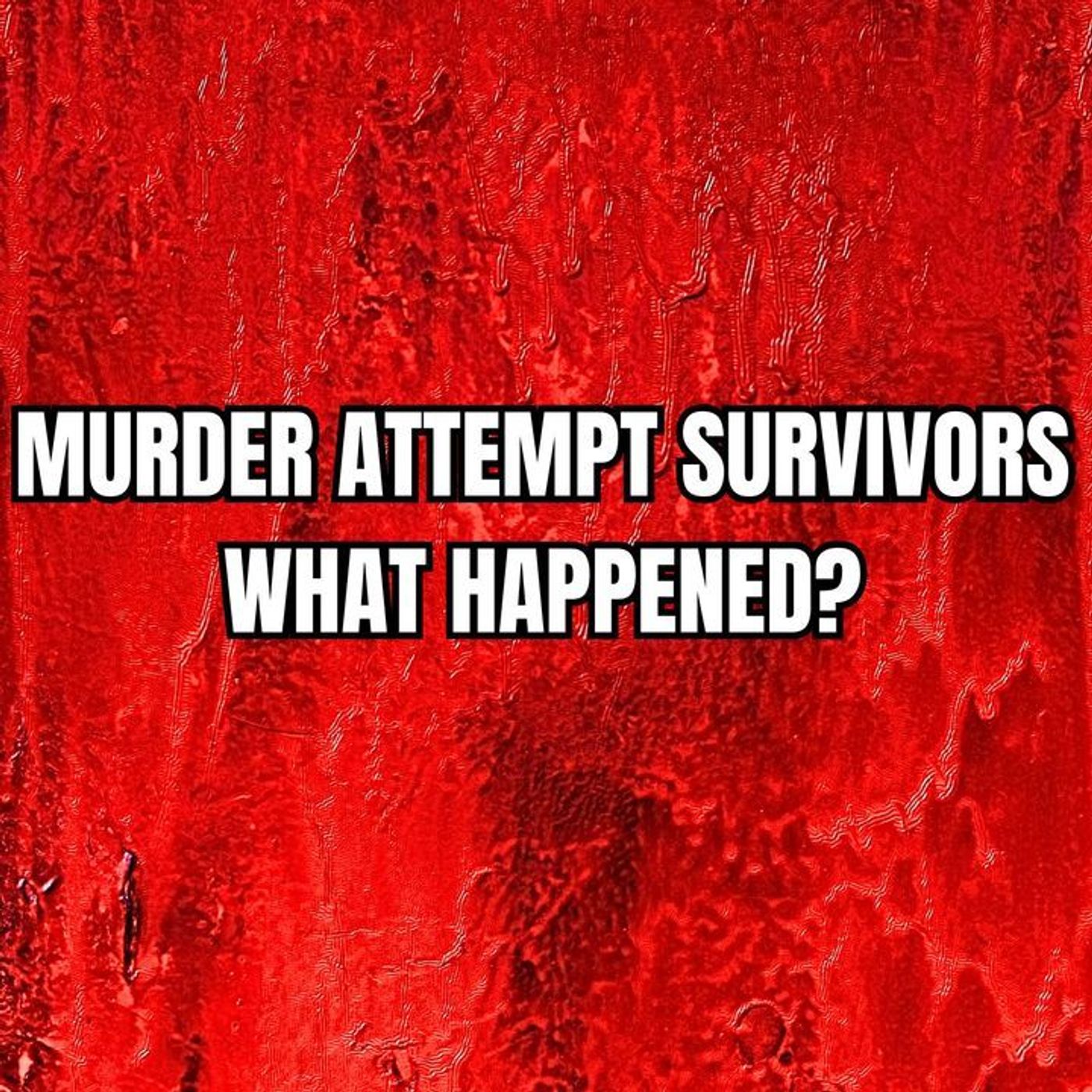 Murder Attempt Survivors, What Happened? episode artwork
