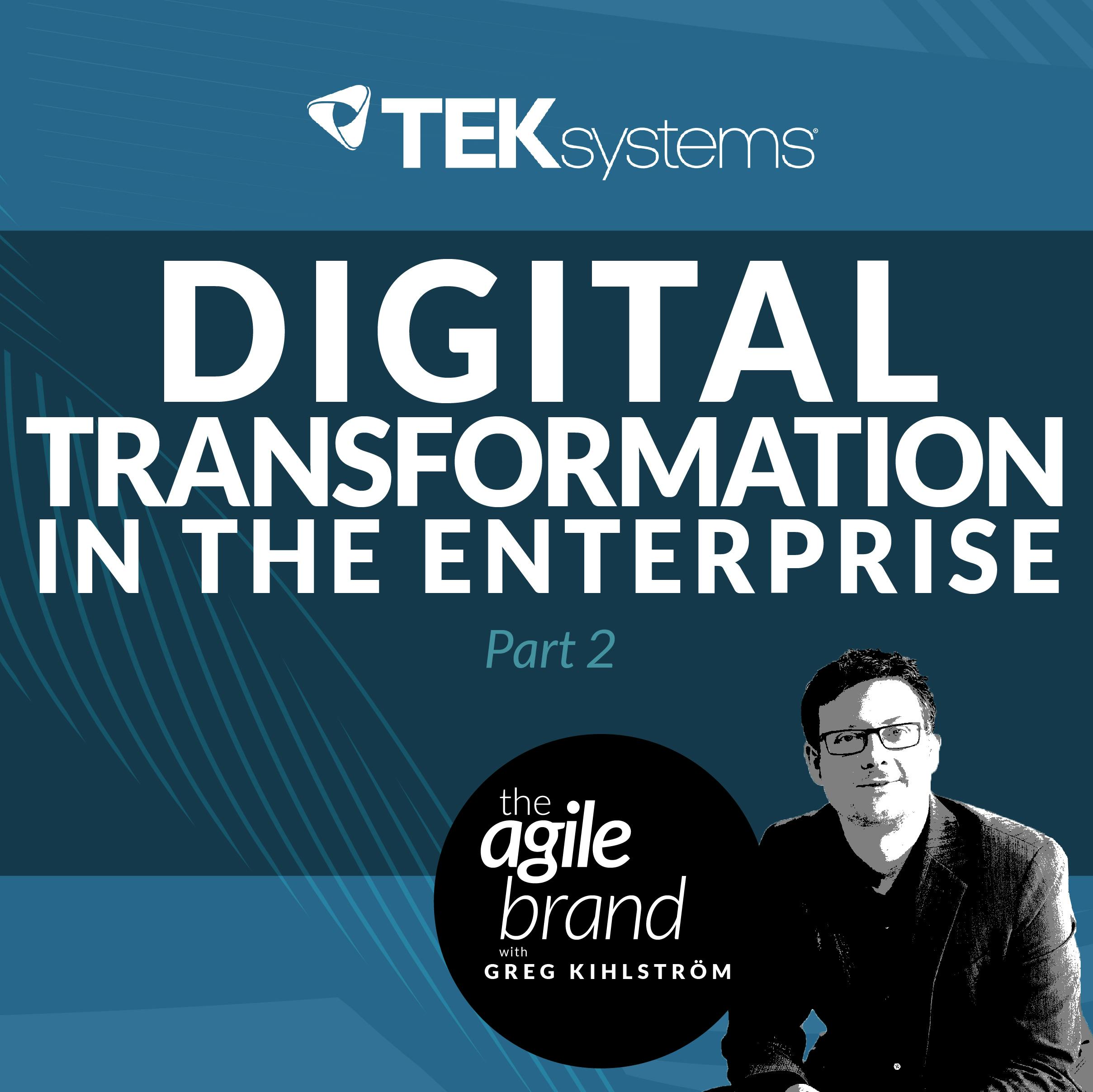 Digital Transformation in the Enterprise, Part 2 with Kunal Patil, TEKsystems
