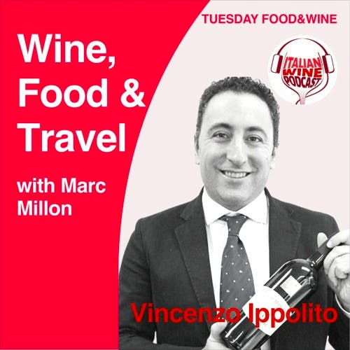 Ep. 685 Vincenzo Ippolito | Wine, Food & Travel With Marc Millon