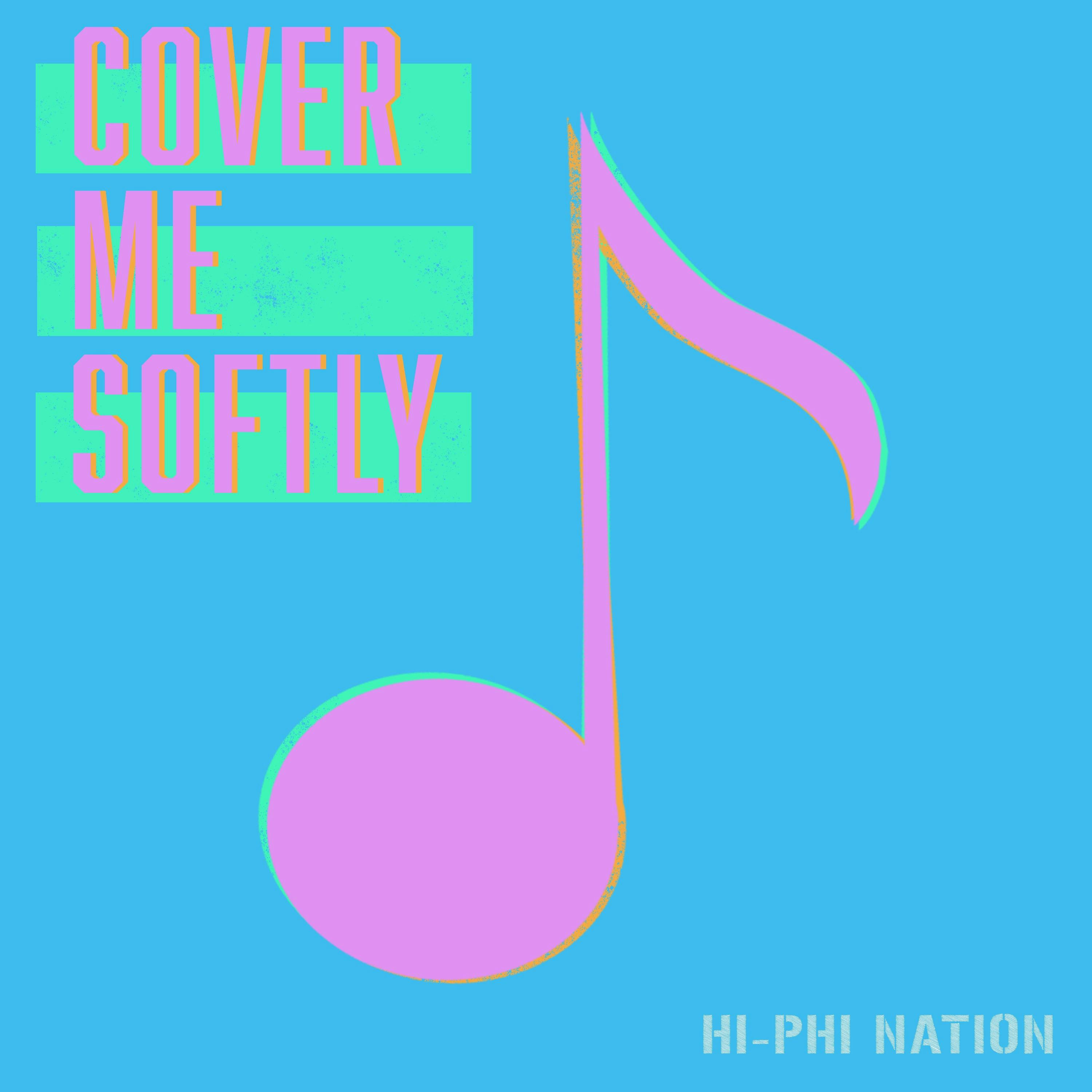 Cover Me Softly