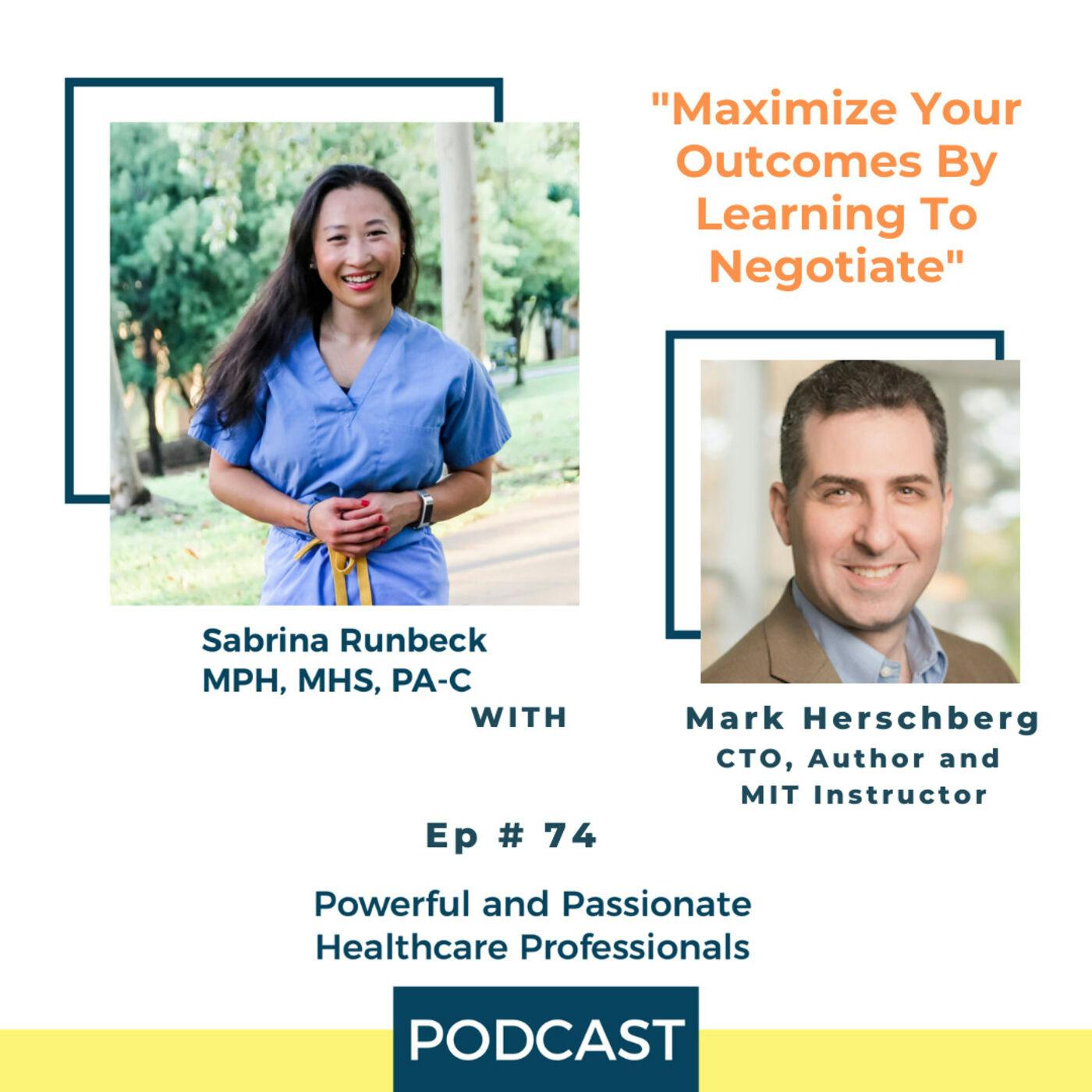 Ep 74 – Maximize Your Outcomes By Learning To Negotiate with Mark  Herschberg