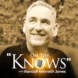 ON THE KNOWS with Randall Kenneth Jones