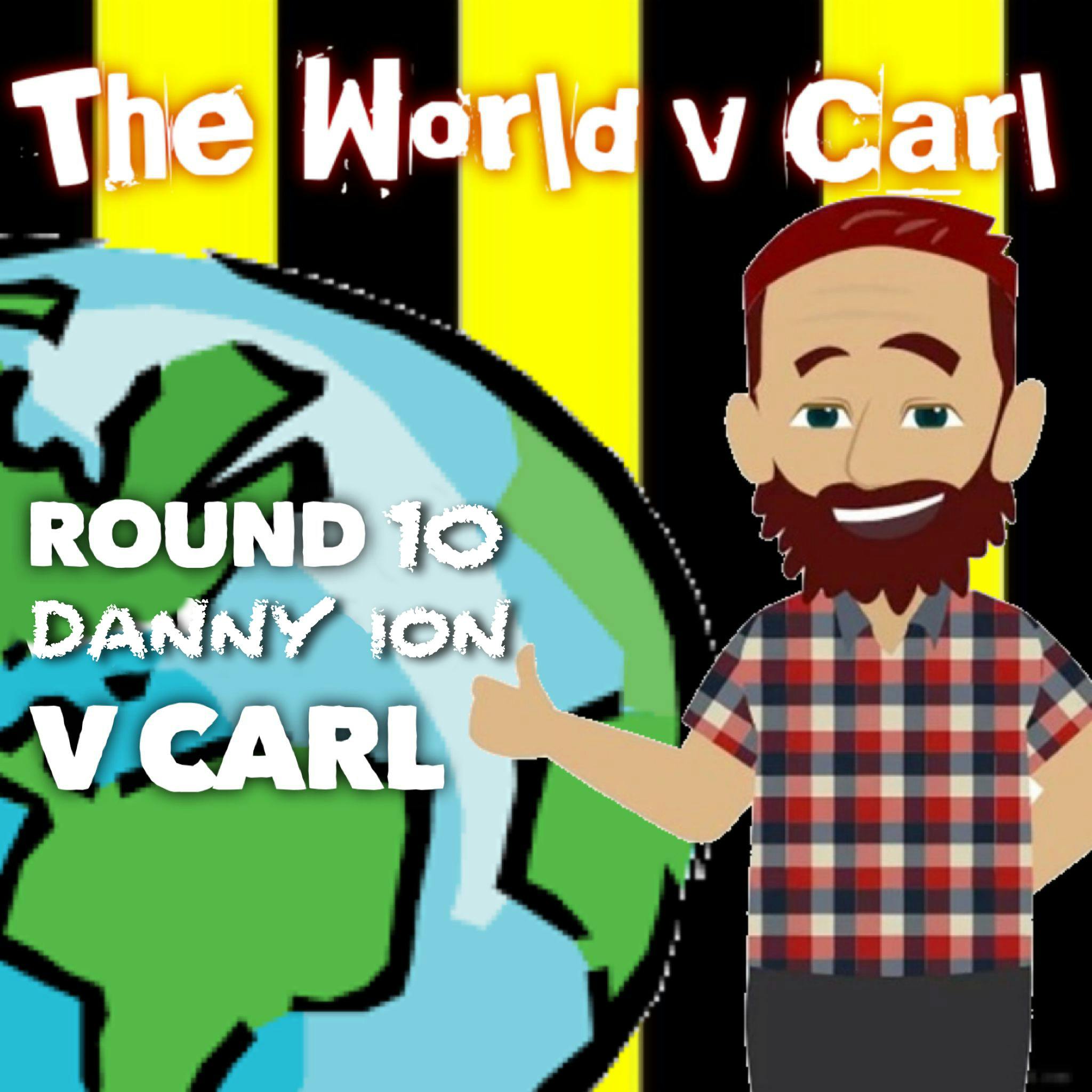 The World v Carl - Round 10 (Danny Ion) - NSFW