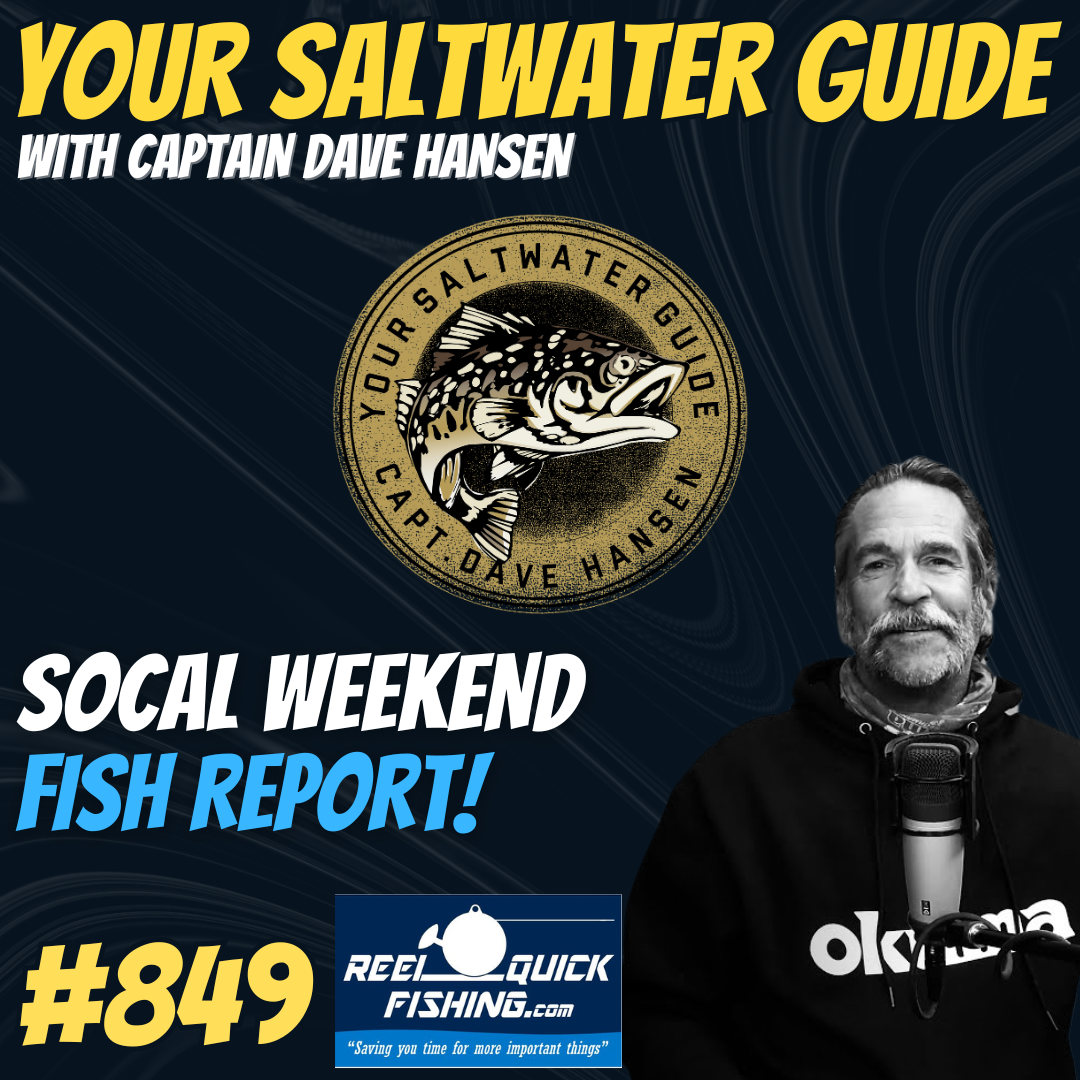 SoCal Weekend Fish Report with Captain Dave! #849